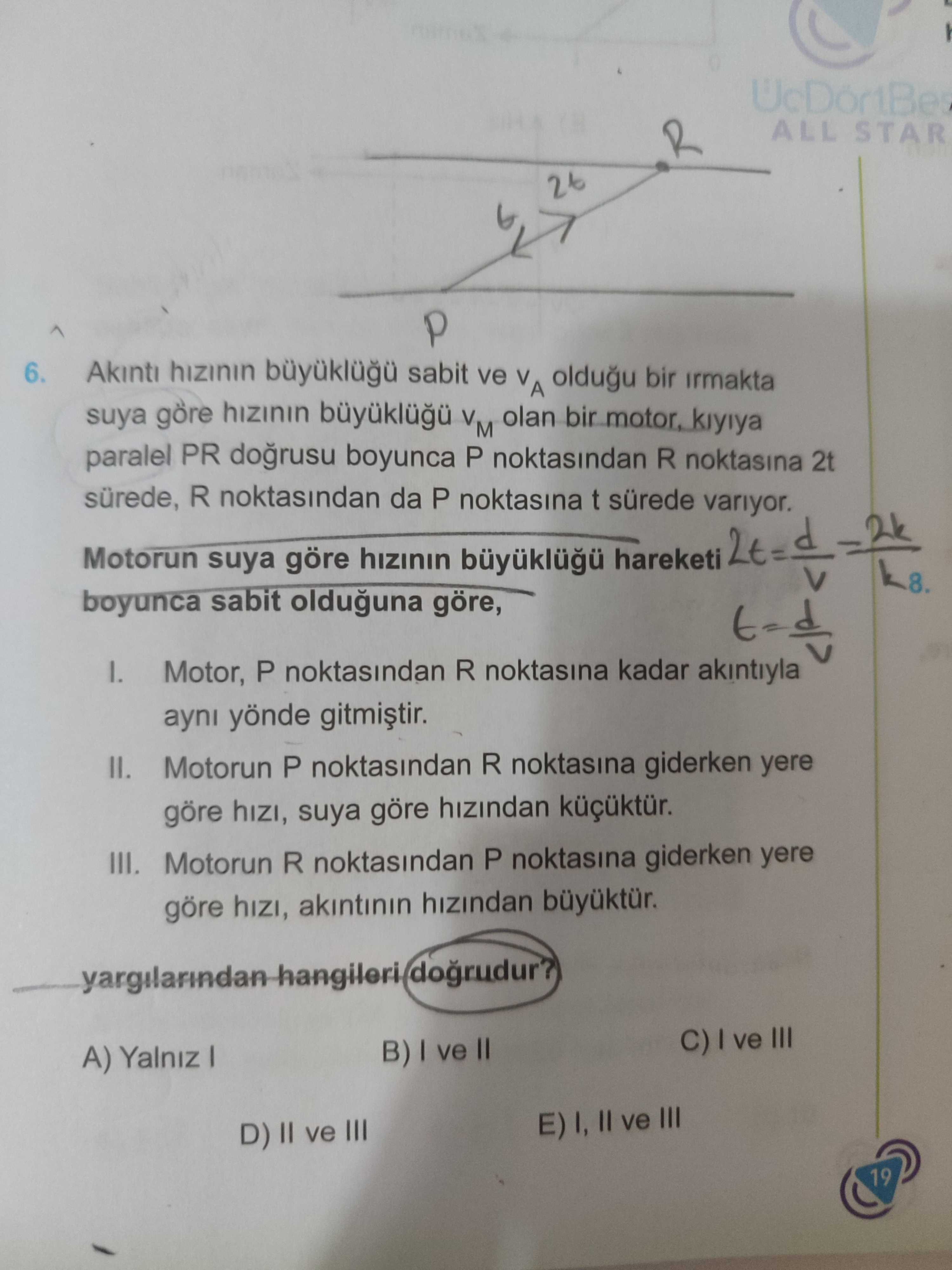Akıntı hızının büyüklüğü sabit ve v_A olduğu bir ırmakta suya göre hızının büyüklüğü v_M olan bir