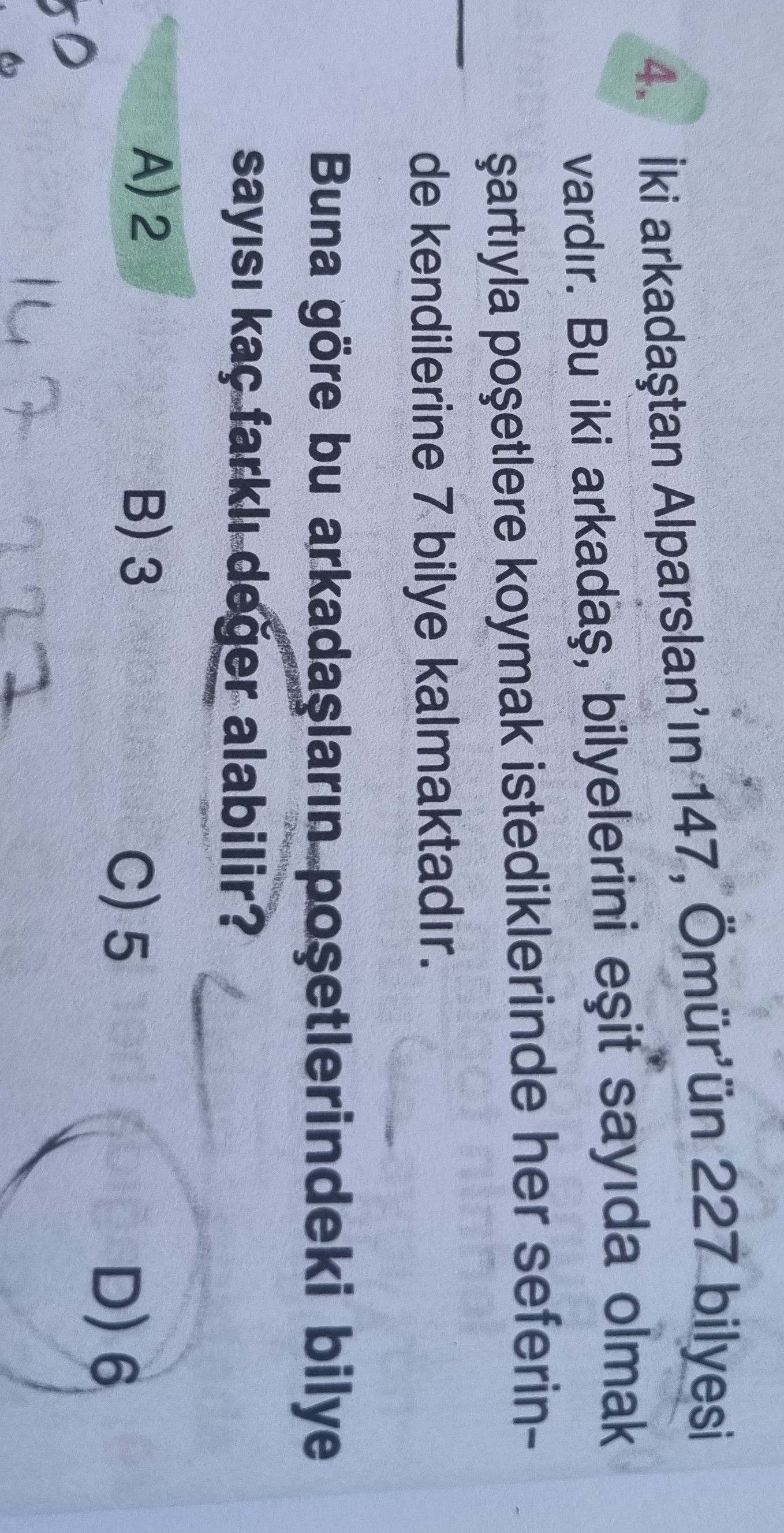 İki arkadaştan Alparslan'ın 147, Ömür'ün 227 bilyesi vardır. Bu iki arkadaş, bilyelerini eşit sayıda