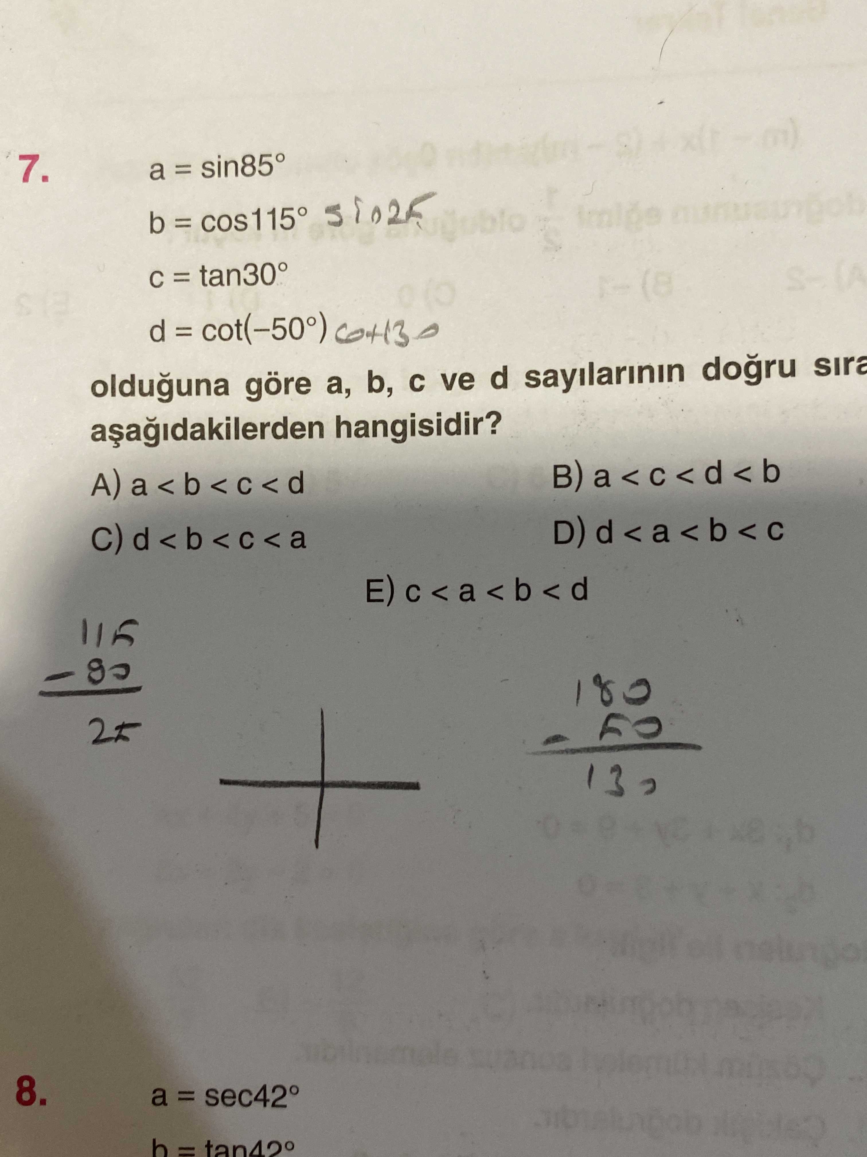 a = sin85° b = cos115° c = tan30° d = cot(−50°) olduğuna göre a, b, c ve d sayılarının doğru
