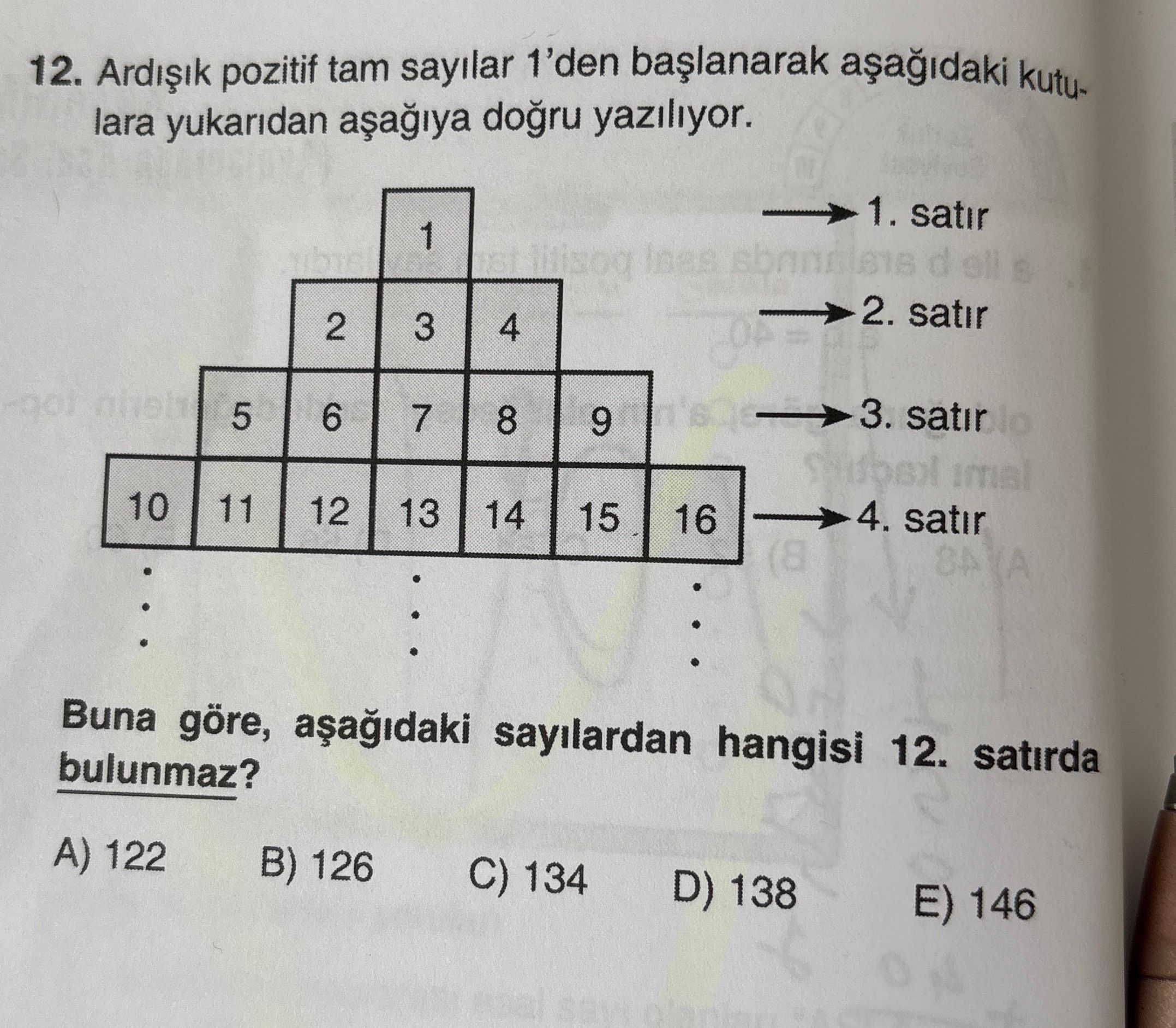 Ardışık pozitif tam sayılar 1'den başlanarak aşağıdaki kutulara yukarıdan aşağıya doğru yazılıyor