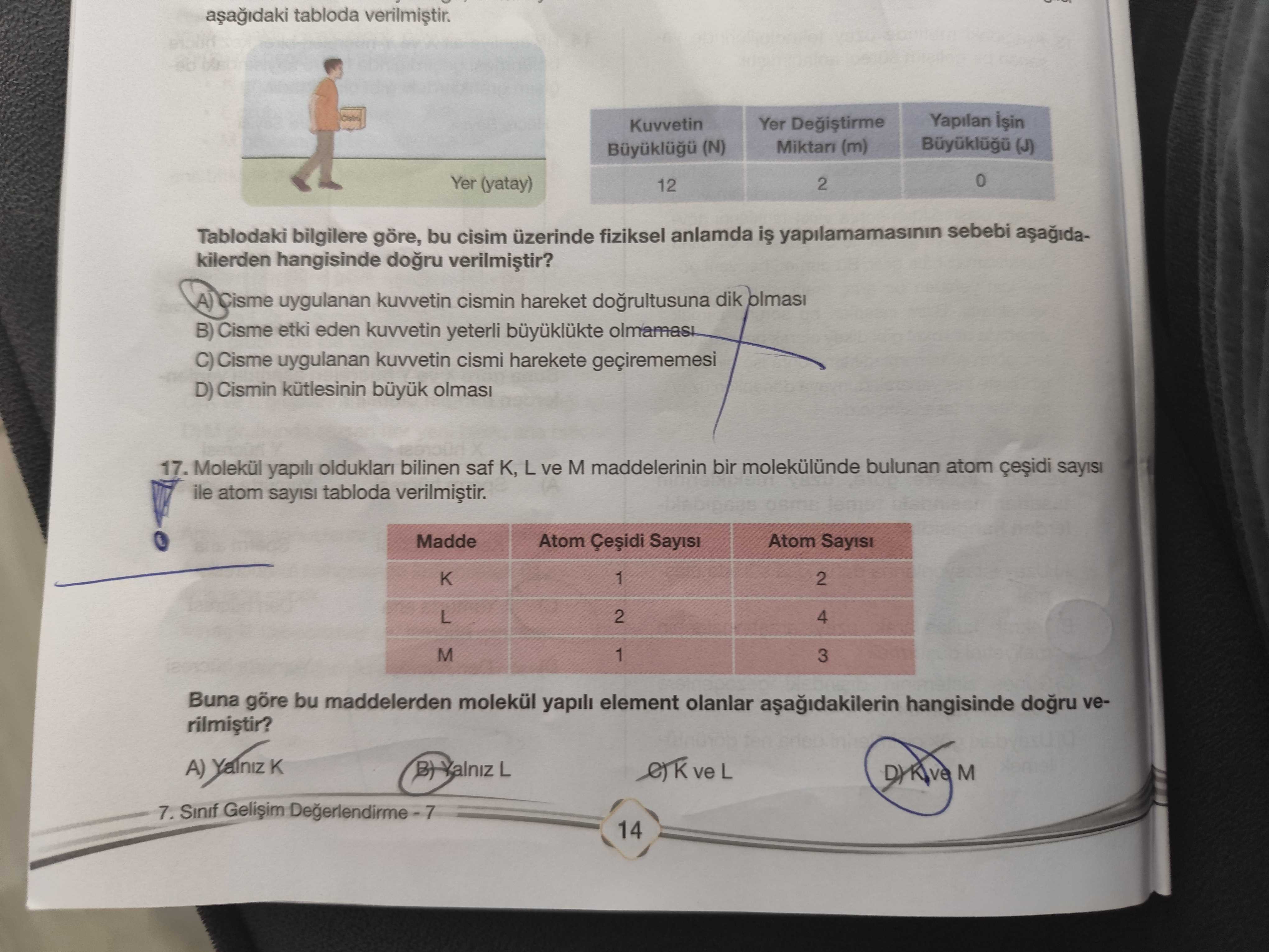 Tablodaki bilgilere göre, bu cisim üzerinde fiziksel anlamda iş yapılamamasının sebebi