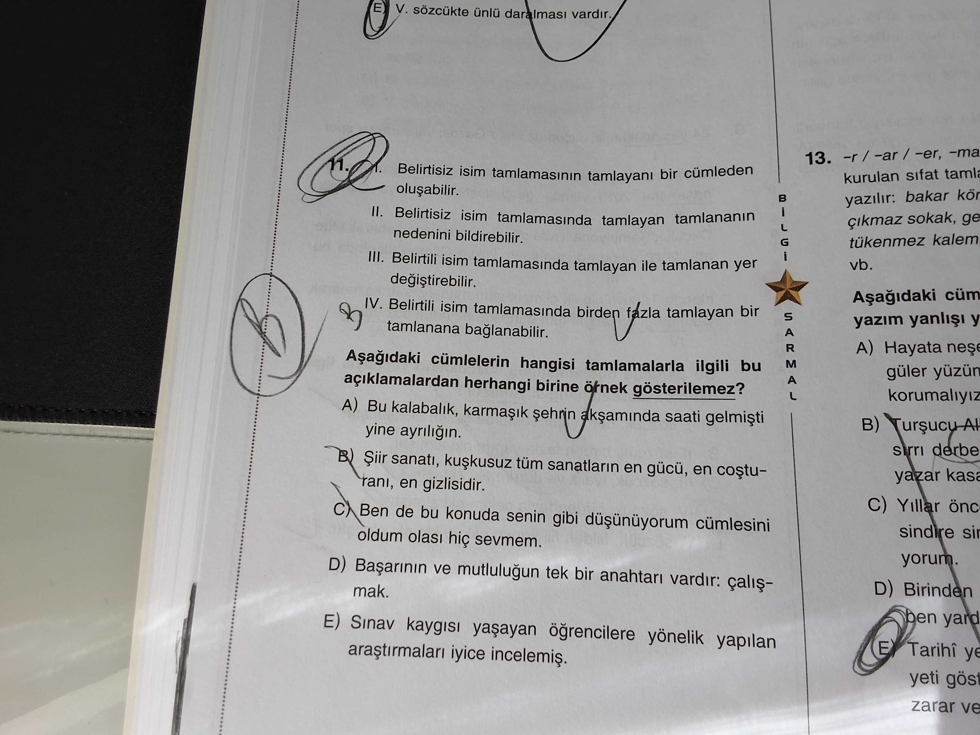 I. Belirtisiz isim tamlamasının tamlayanı bir cümleden oluşabilir. II. Belirtisiz isim tamlamasında
