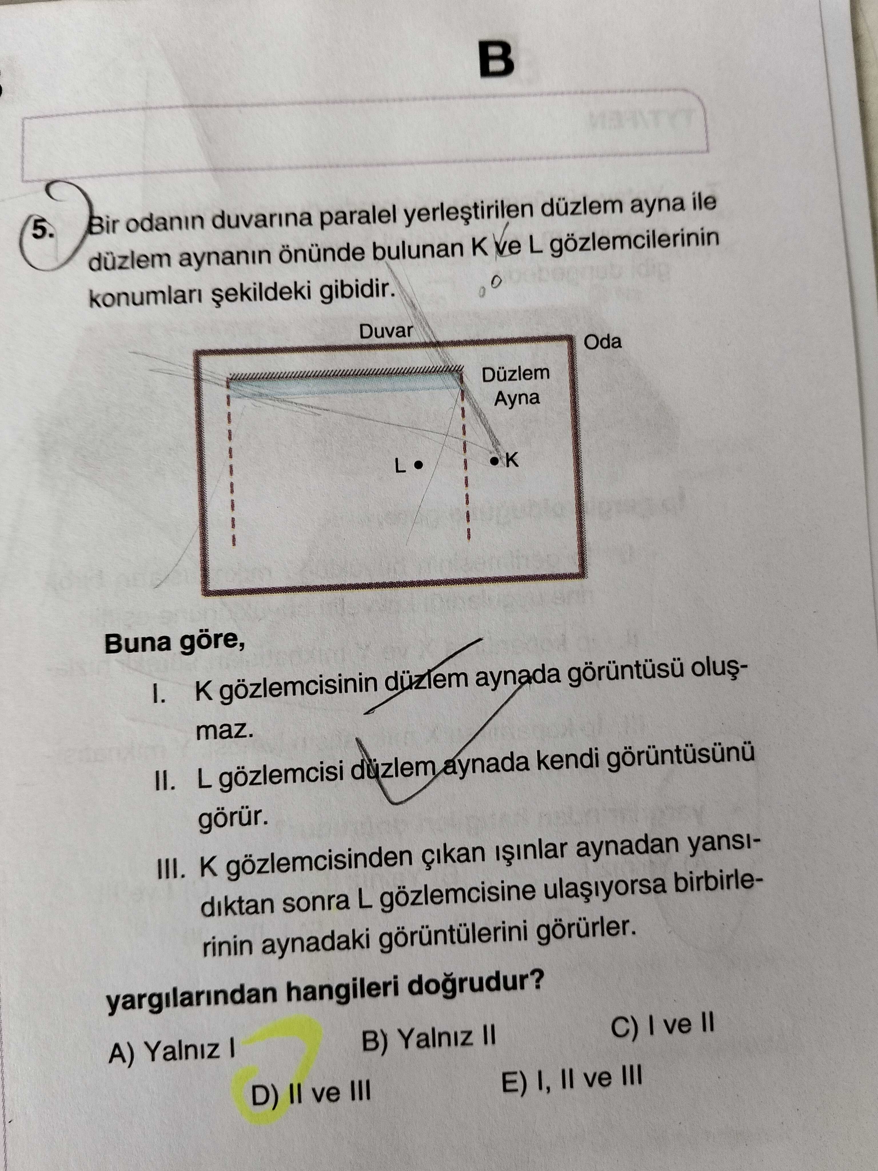 Bir odanın duvarına paralel yerleştirilen düzlem ayna ile düzlem aynanın önünde bulunan K ve L