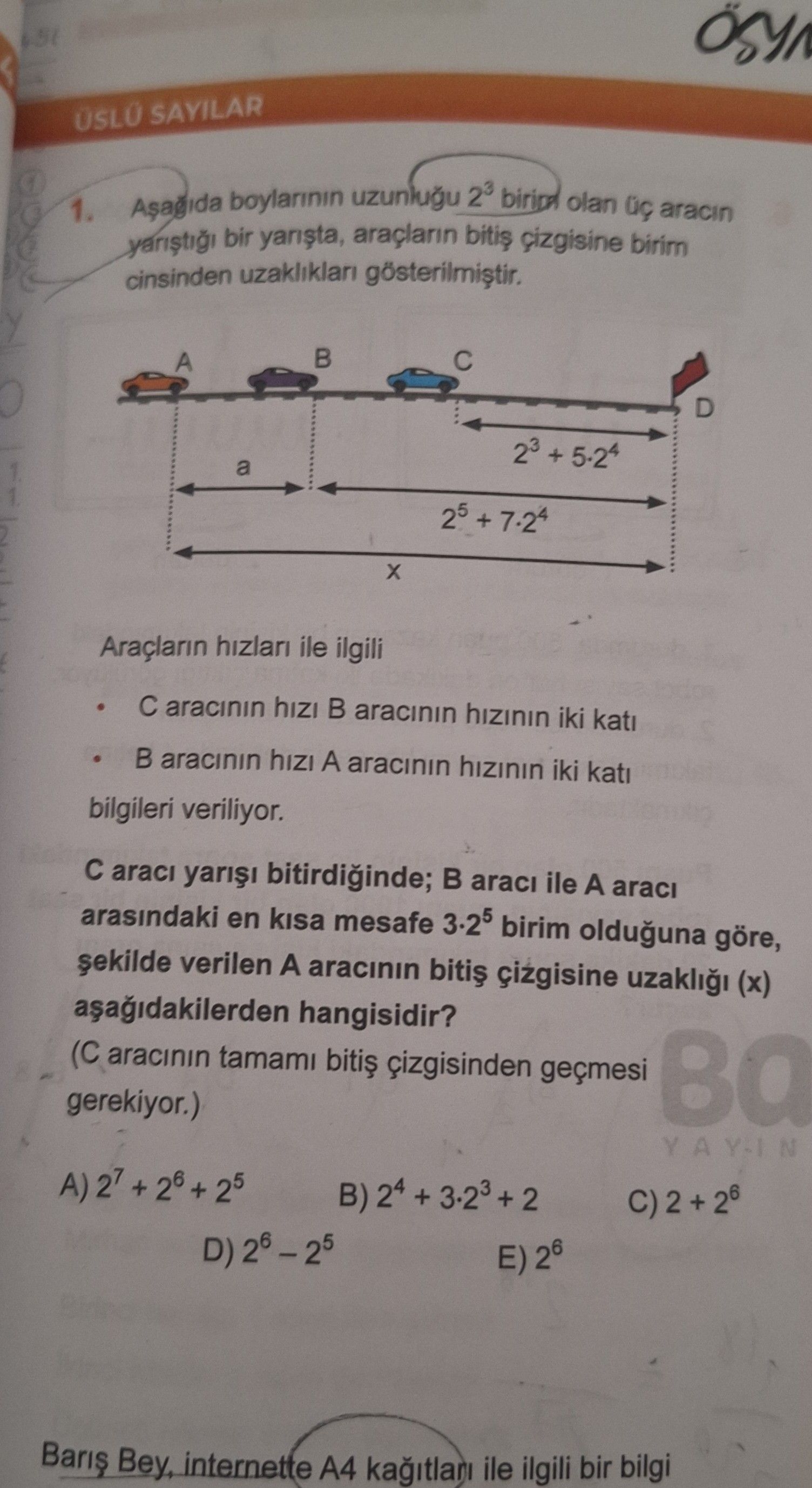 Aşağıda boylarının uzunluğu 2³ birim olan üç aracın yarıştığı bir yarışta, araçların bitiş çizgisine