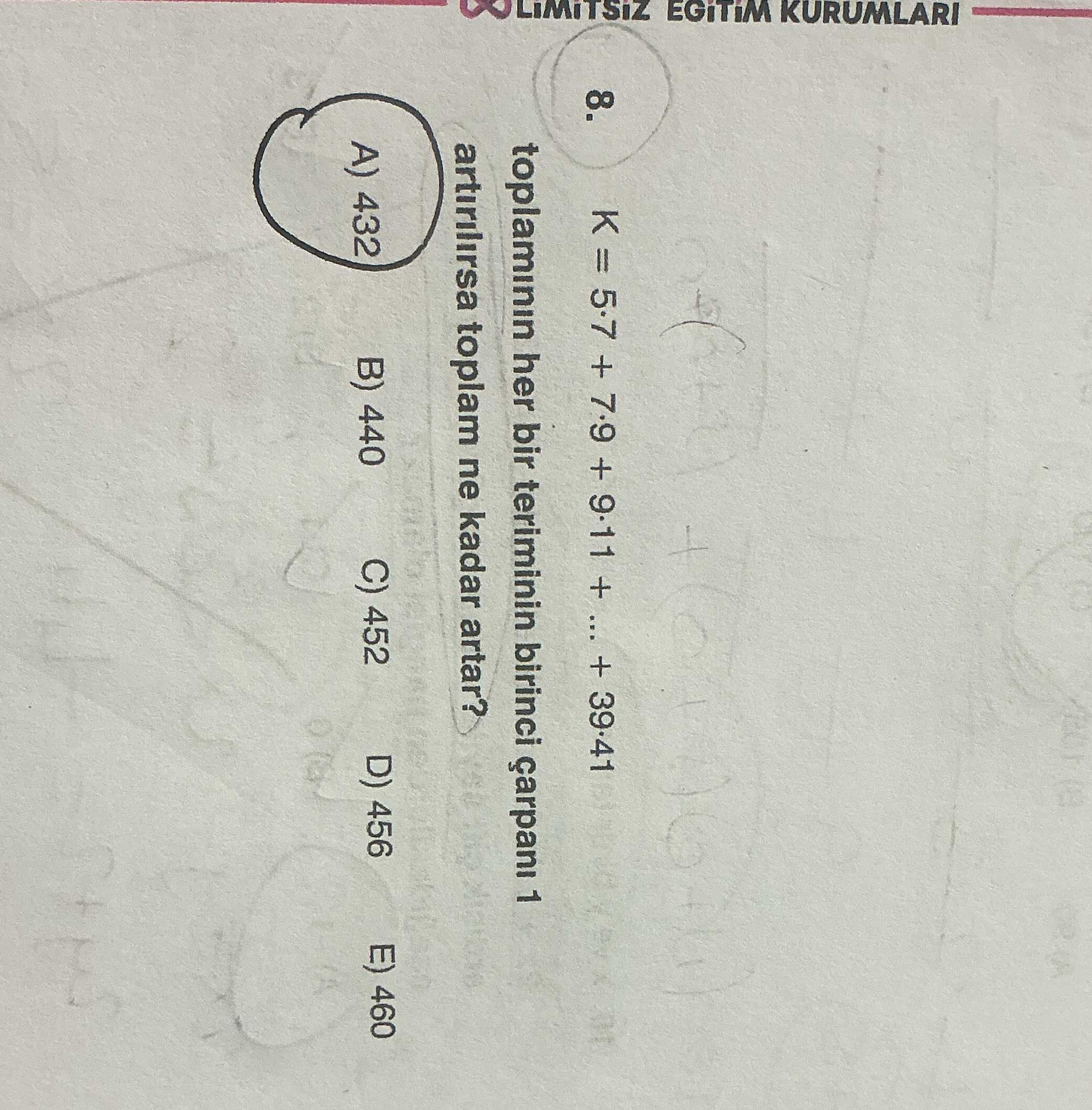 K = 5·7 + 7·9 + 9·11 + ... + 39·41 toplamının her bir teriminin birinci çarpanı 1 artırılırsa toplam