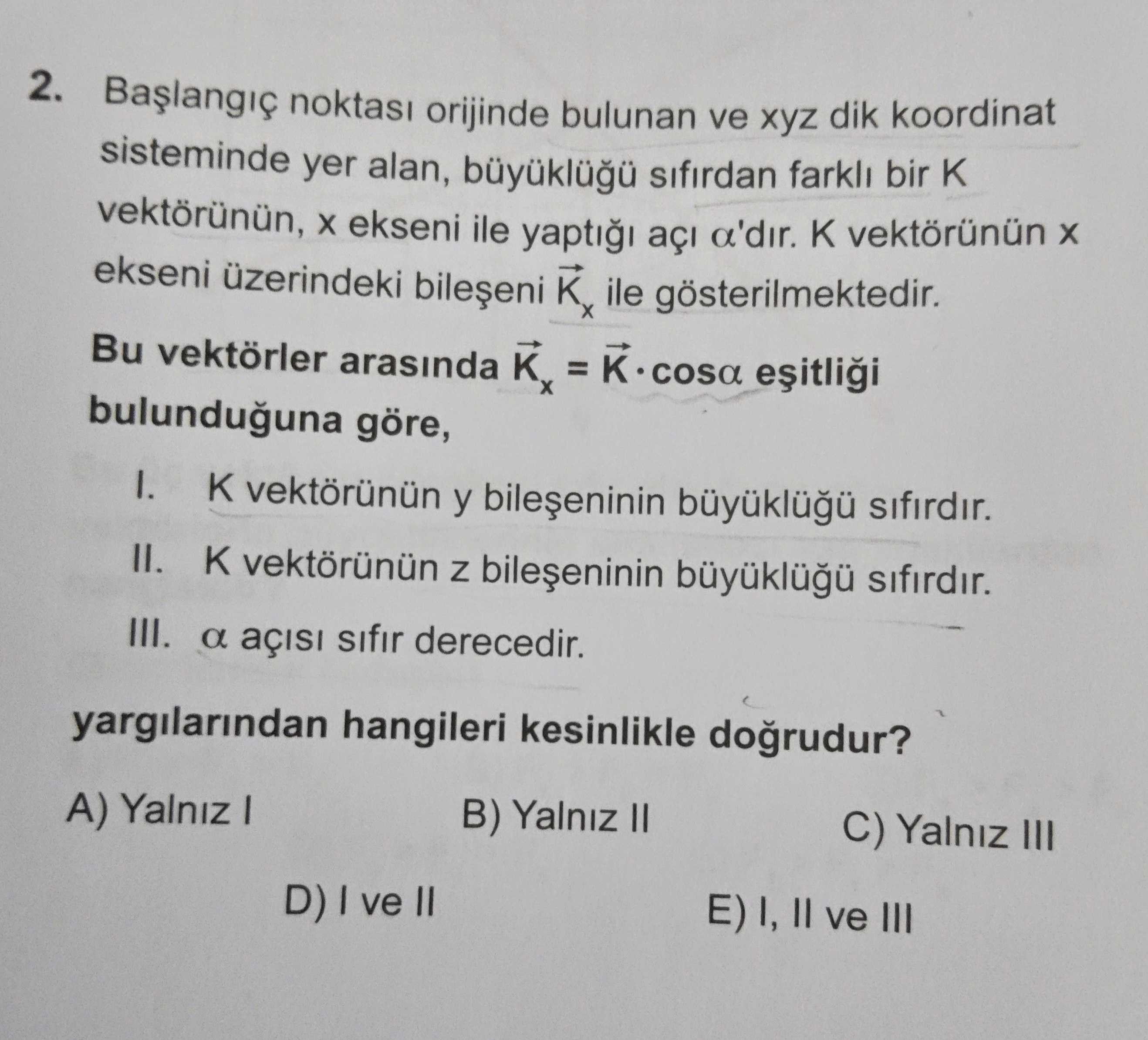 Başlangıç noktası orijinde bulunan ve xyz dik koordinat sisteminde yer alan, büyüklüğü sıfırdan