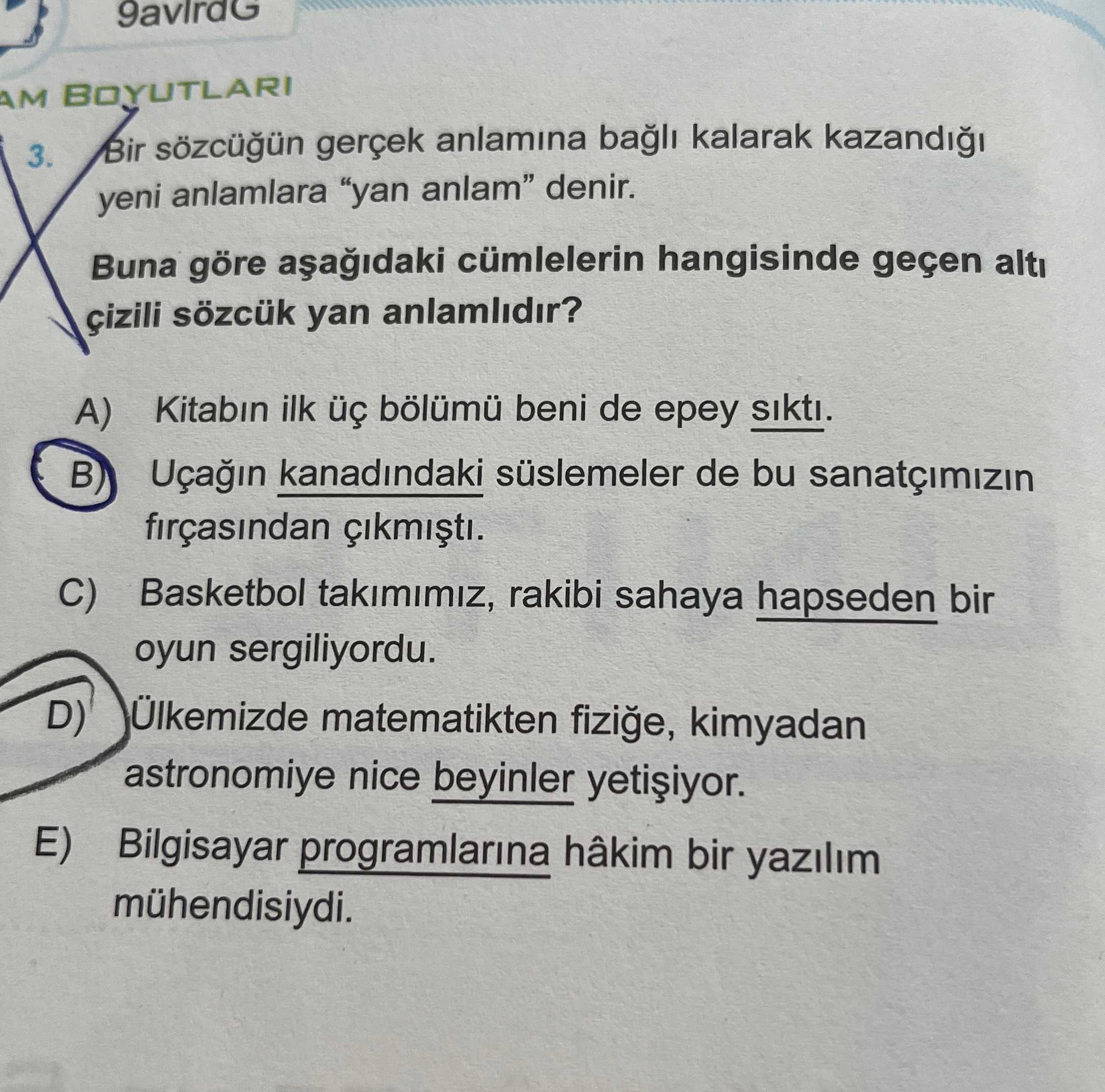 Bir sözcüğün gerçek anlamına bağlı kalarak kazandığı yeni anlamlara "yan anlam" denir. Buna göre