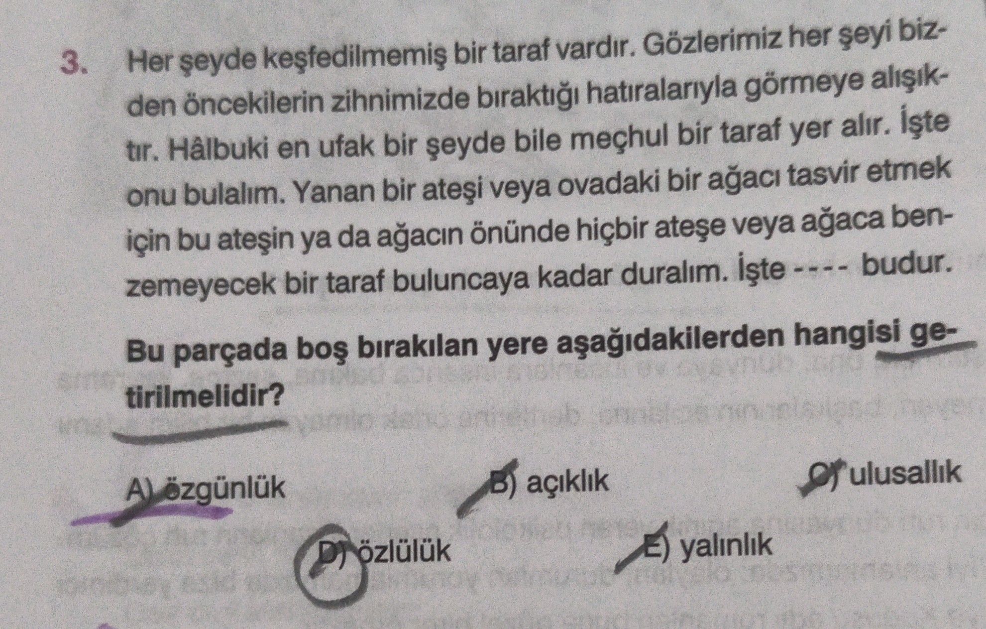 Her şeyde keşfedilmemiş bir taraf vardır. Gözlerimiz her şeyi bizden öncekilerin zihnimizde