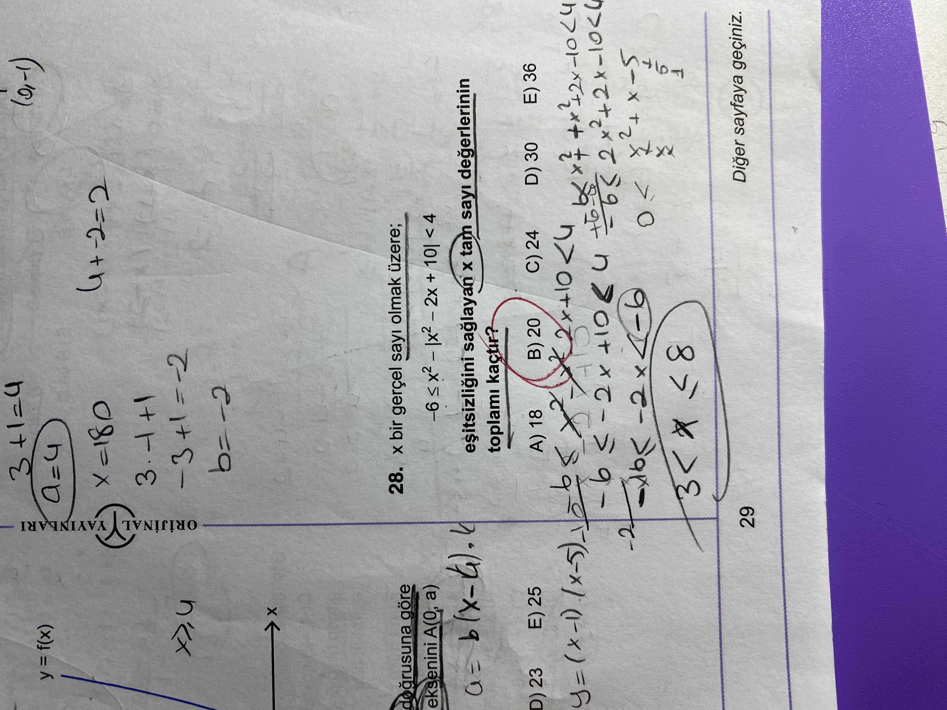 YAYINLARI b=-2 28. bir gerçel sayi olmak üzere; göre eksenini a) + < 4 a= sayi toplami E) 25 A) 18 B) 20 C) 24 D) 30 E) 36 2 29 Diger sayfaya geçiniz. ?? Model.Question.title