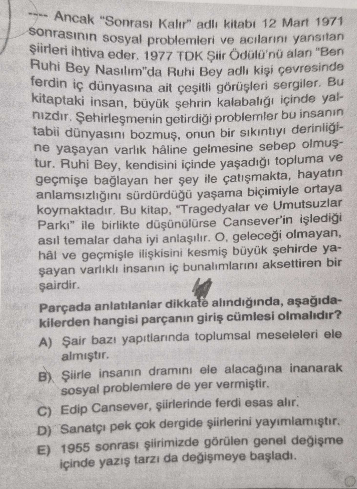 Ancak "Sonrası Kalır" adlı kitabı 12 Mart 1971 sonrasının sosyal problemleri ve acılarını yansıtan