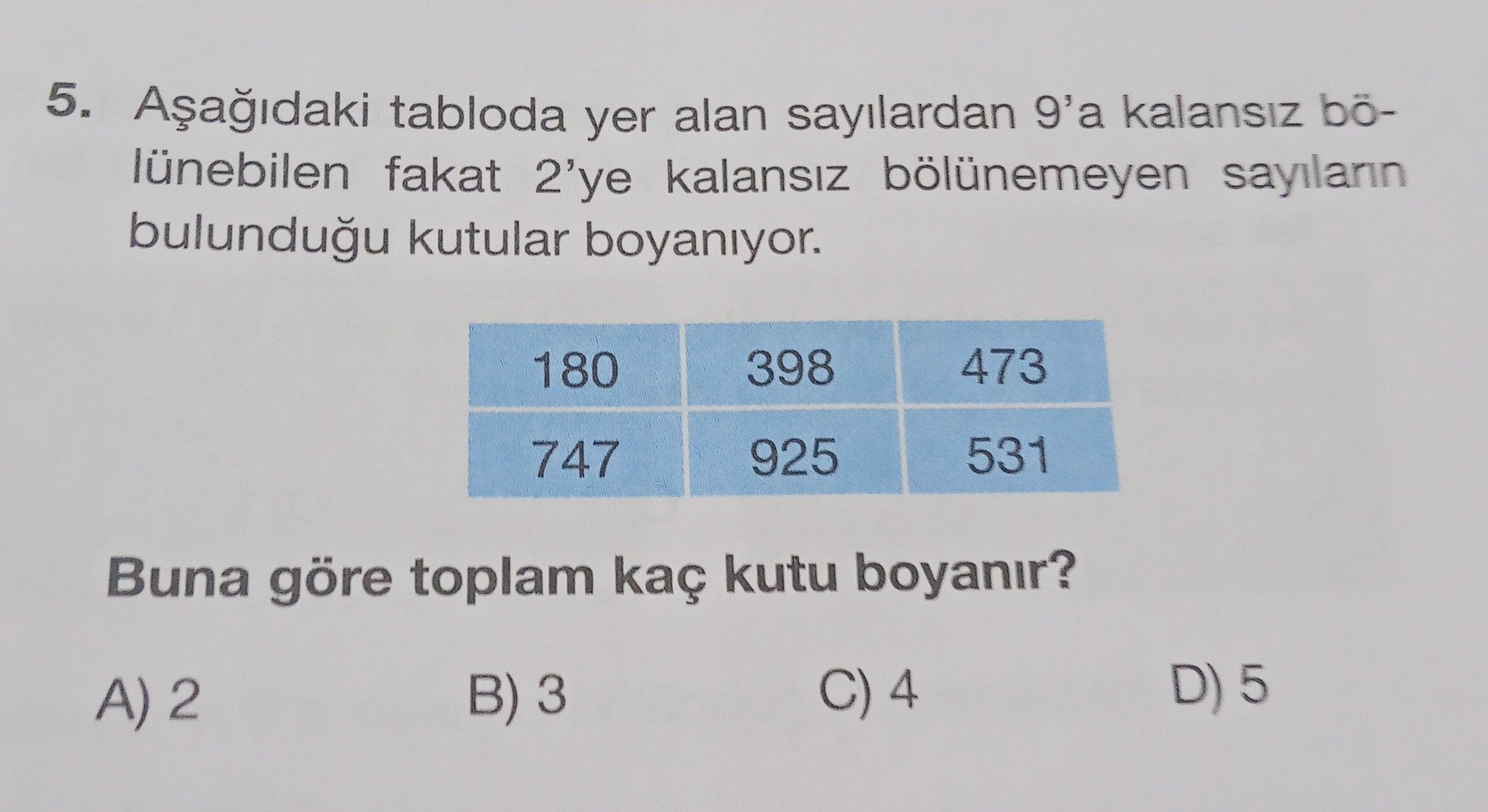Aşağıdaki tabloda yer alan sayılardan 9'a kalansız bölünebilen fakat 2'ye kalansız bölünemeyen