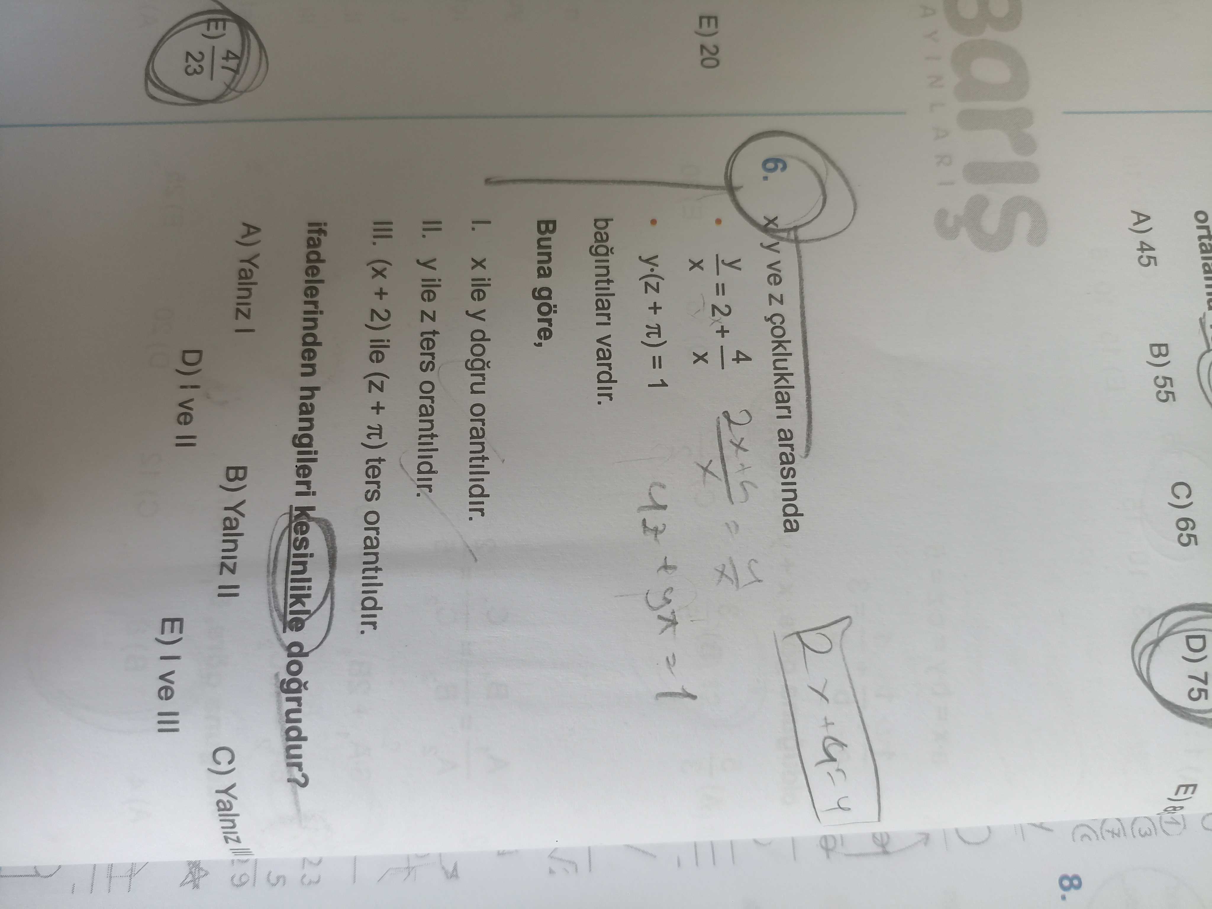 x, y ve z çoklukları arasında • y = 2 + 4/x • y·(z + π) = 1 bağıntıları vardır. Buna göre, I. x ile