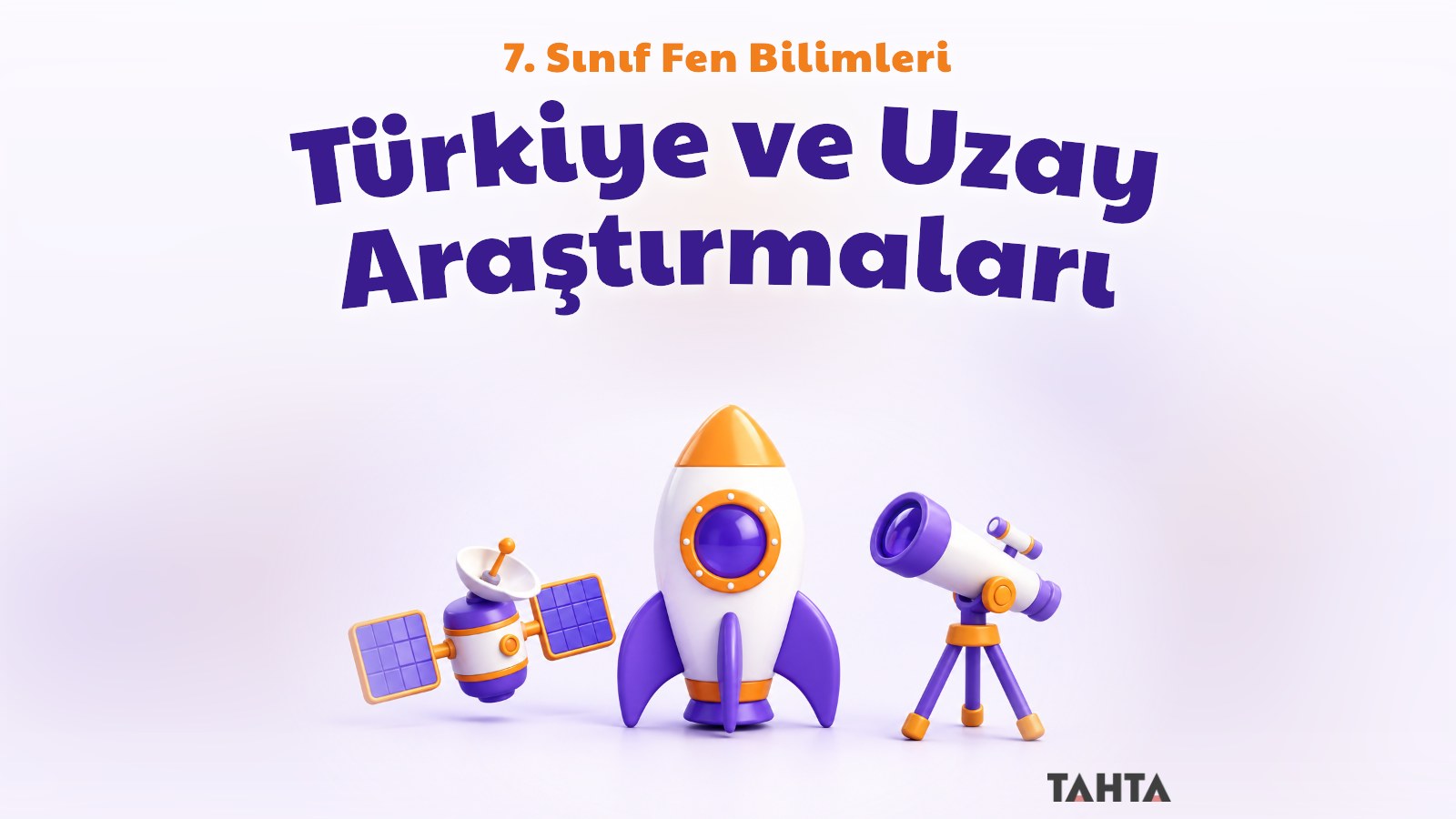 7. Sınıf Fen Bilimleri Türkiye ve Uzay Araştırmaları Konu Anlatımı