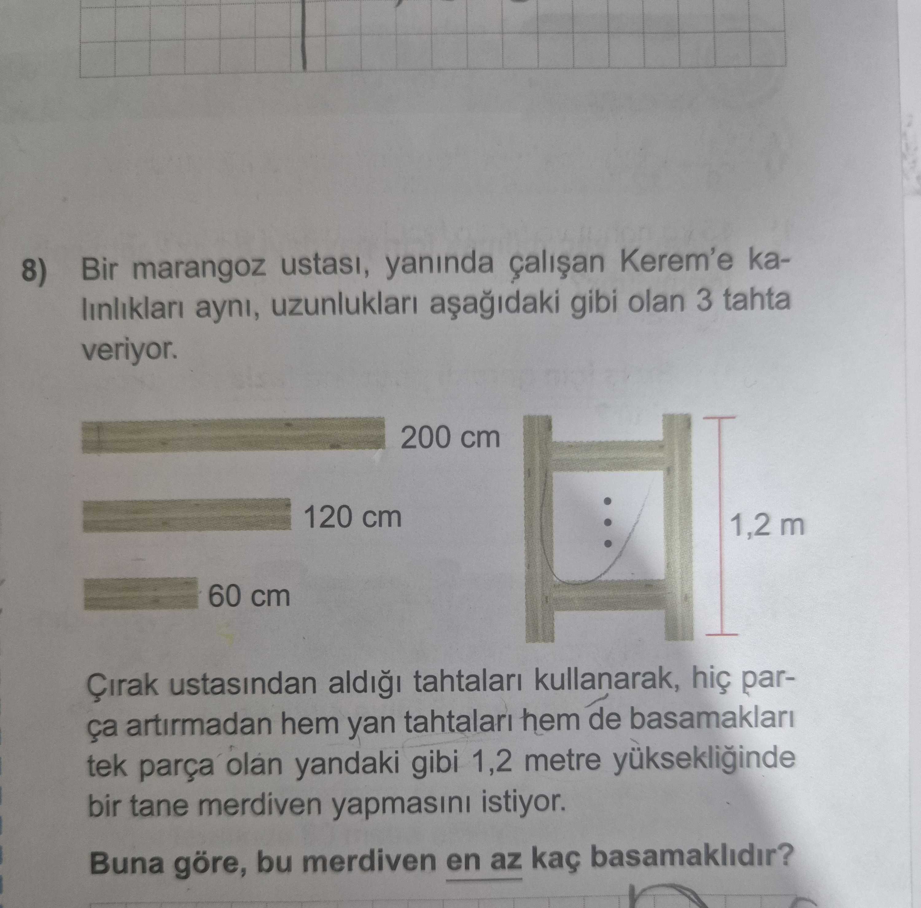 Bir marangoz ustası, yanında çalışan Kerem'e kalınlıkları aynı, uzunlukları aşağıdaki gibi olan 3