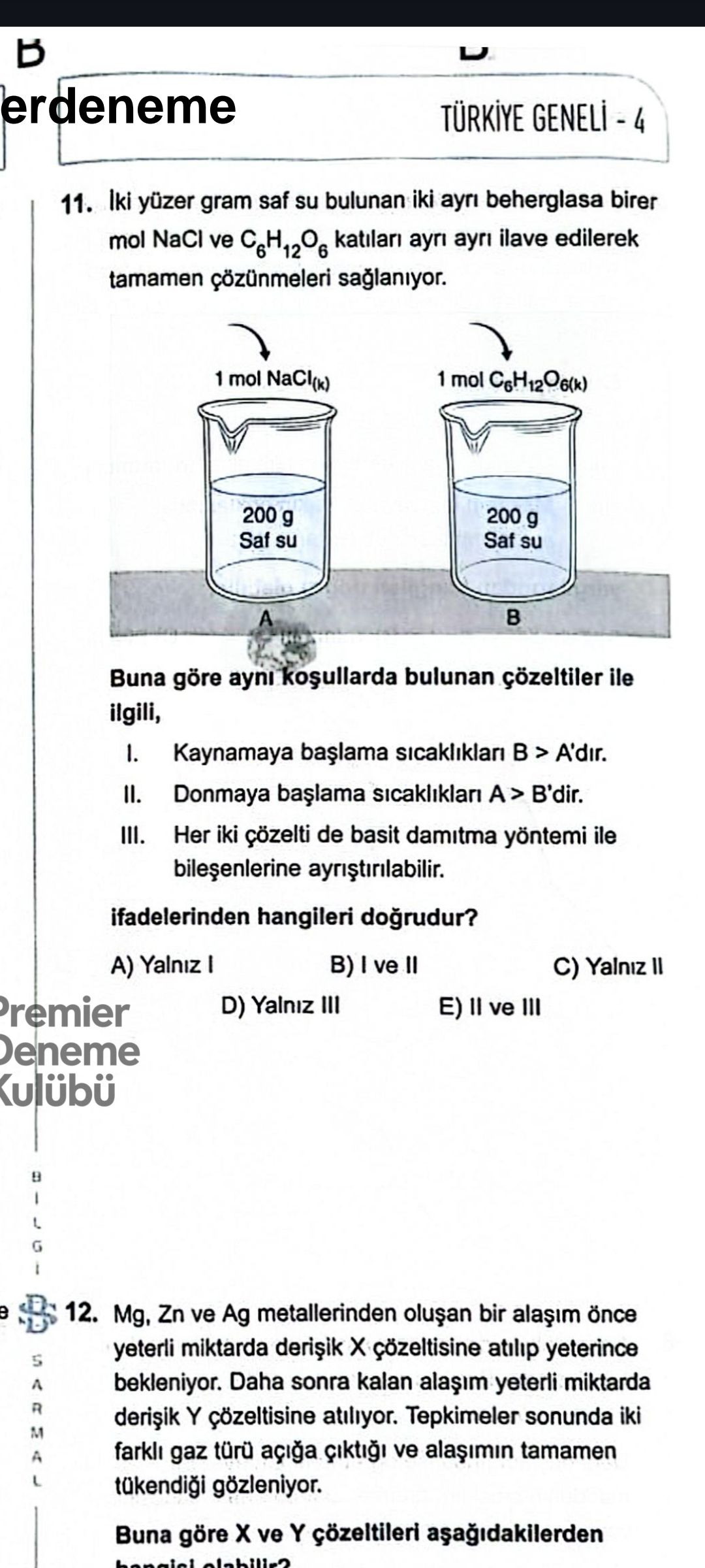 İki yüzer gram saf su bulunan iki ayrı beherglasa birer mol NaCl ve C₆H₁₂O₆ katıları ayrı ayrı ilave