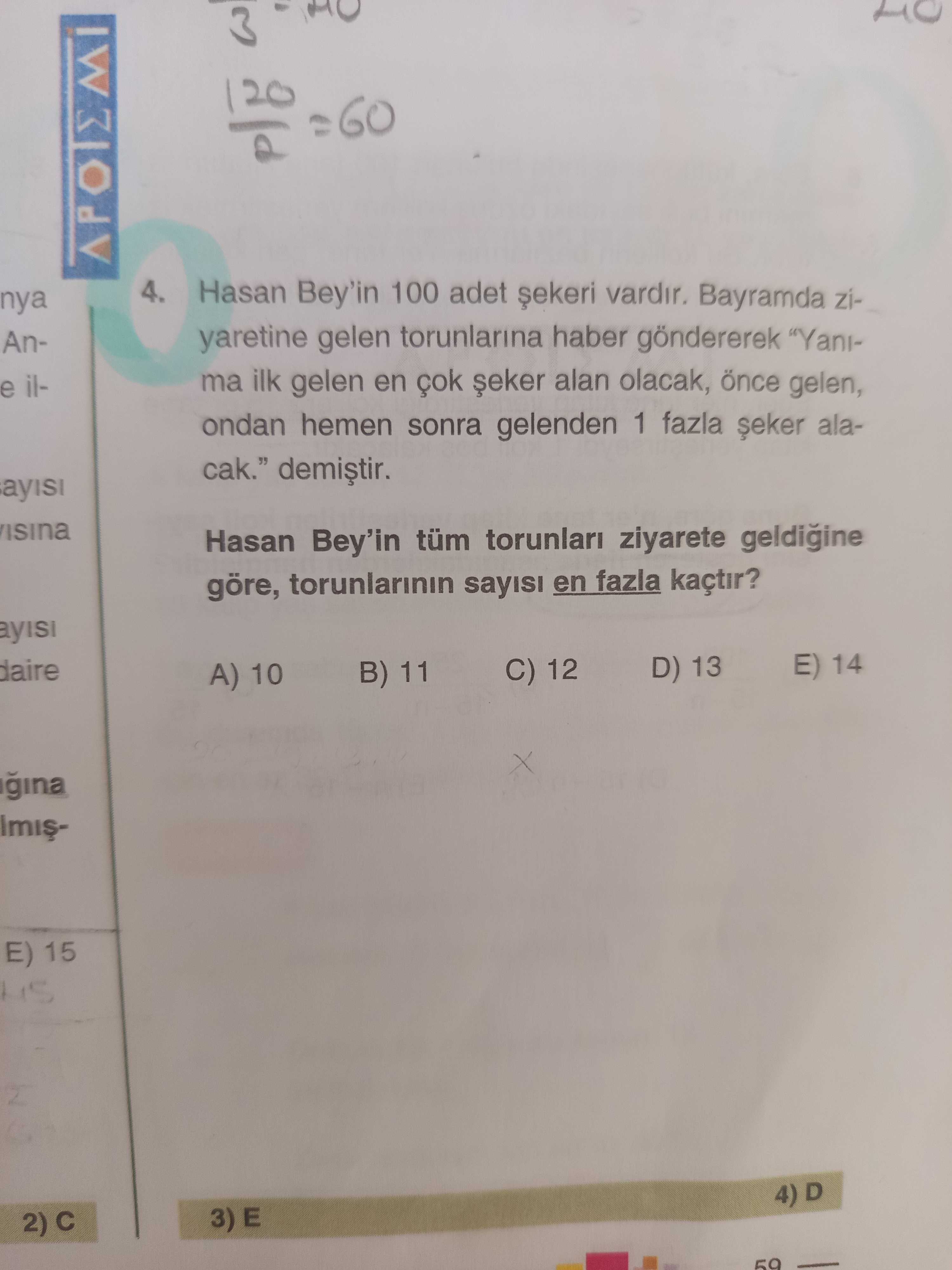 Hasan Bey'in 100 adet şekeri vardır. Bayramda ziyaretine gelen torunlarına haber göndererek "Yanıma