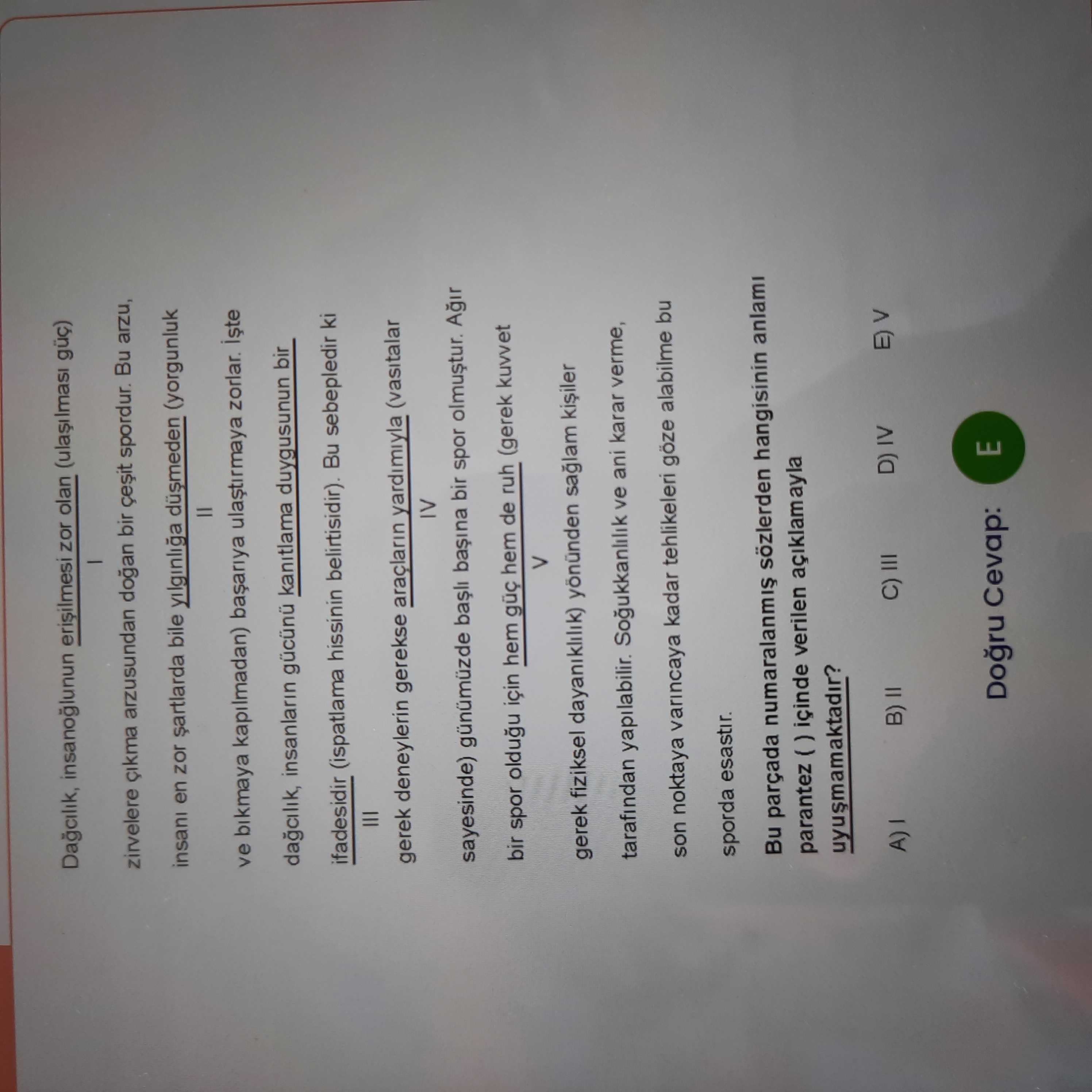 Dağcılık, insanoğlunun erişilmesi zor olan (ulaşılması güç) I zirvelere çıkma arzusundan doğan bir