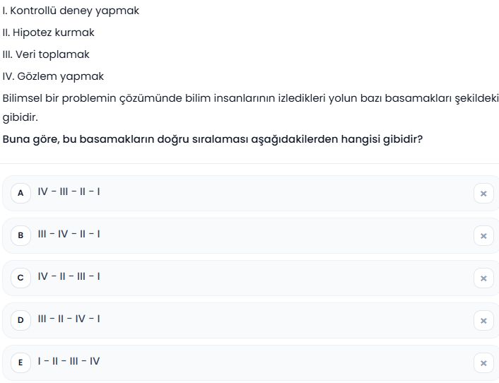 I. Kontrollü deney yapmak II. Hipotez kurmak III. Veri toplamak IV. Gözlem yapmak Bilimsel bir