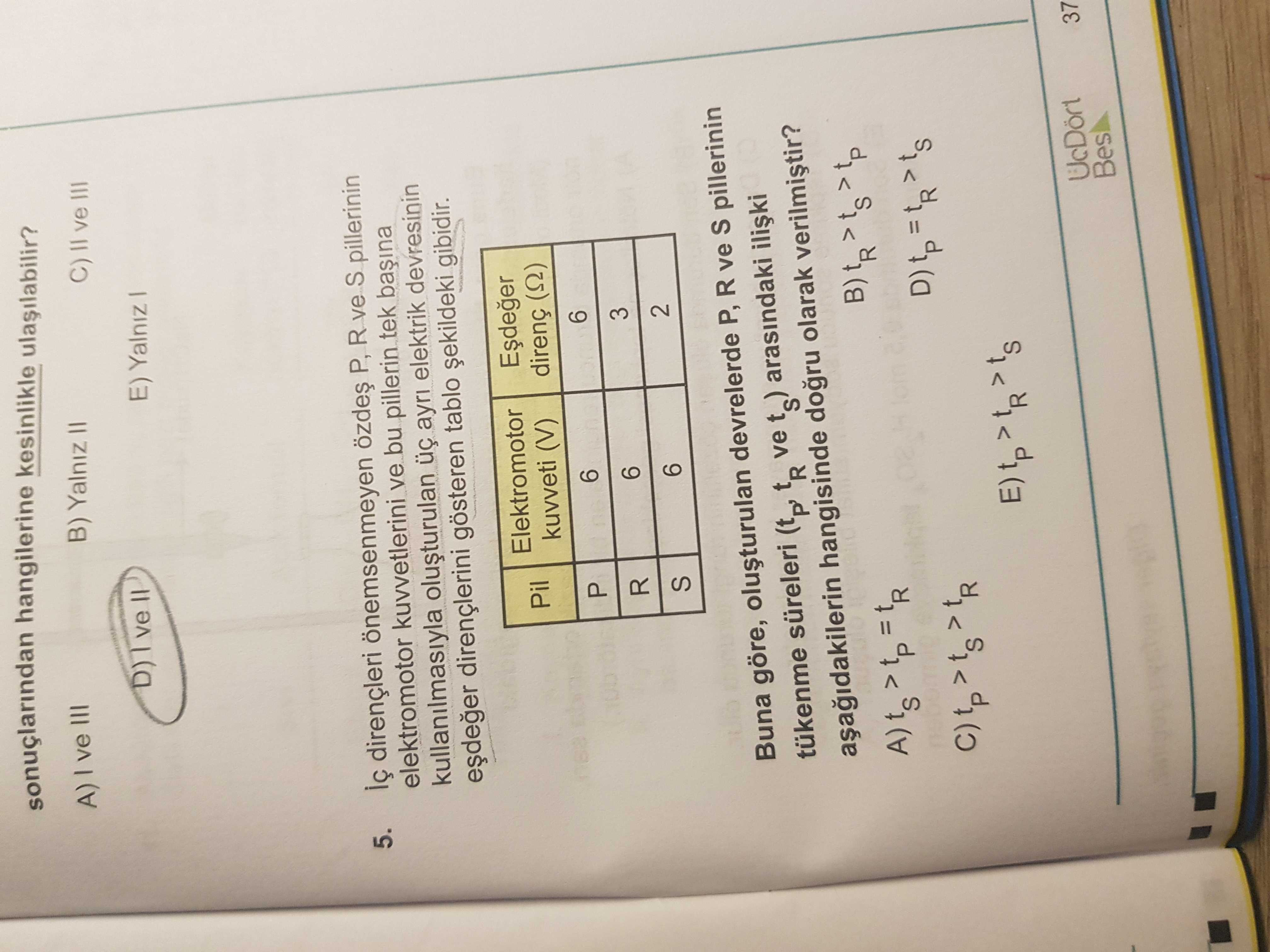 İç dirençleri önemsenmemeyen özdeş P, R ve S pillerinin elektromotor kuvvetlerini ve bu pillerin tek