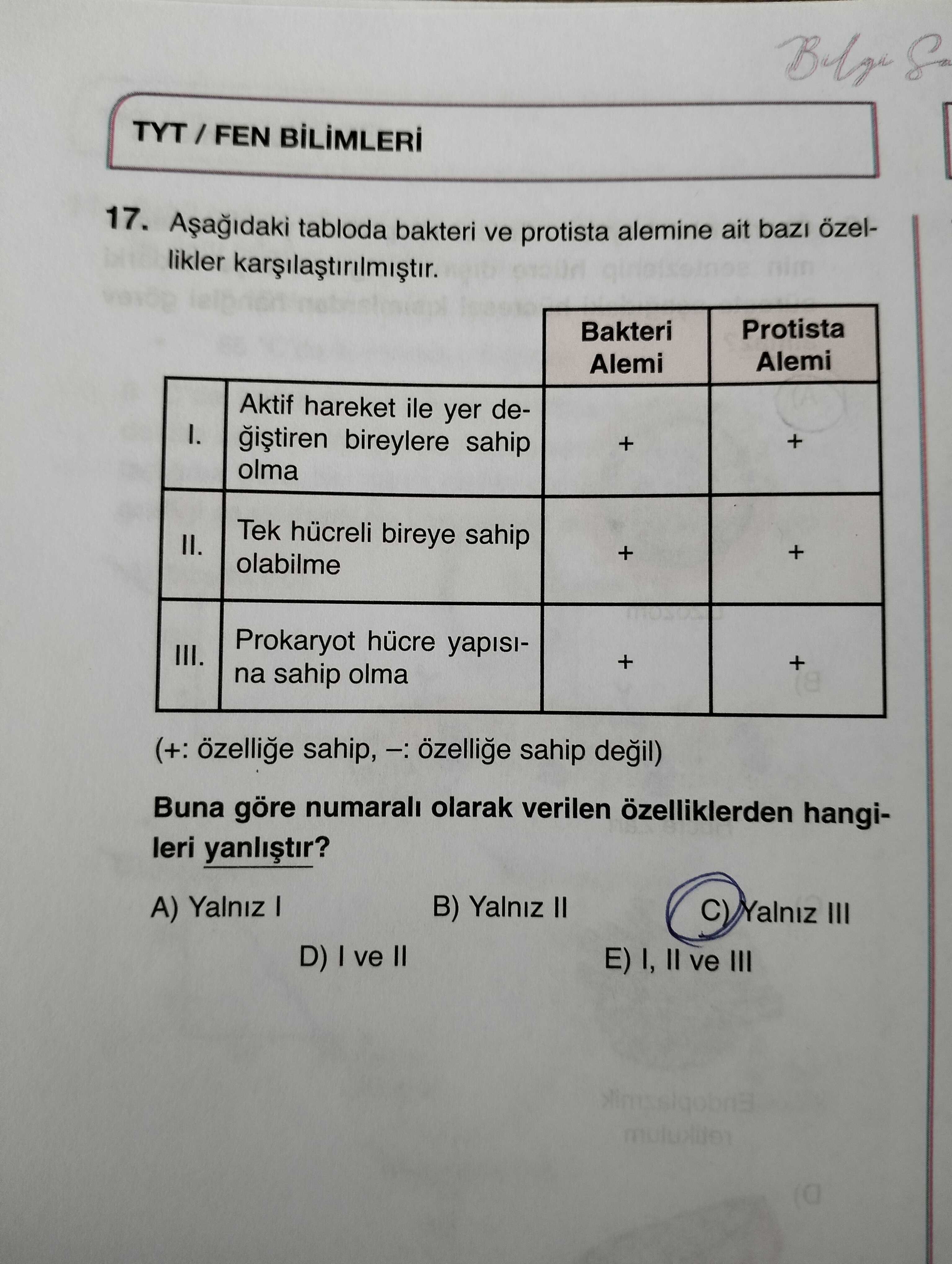 Aşağıdaki tabloda bakteri ve protista alemine ait bazı özellikler karşılaştırılmıştır. Bakteri