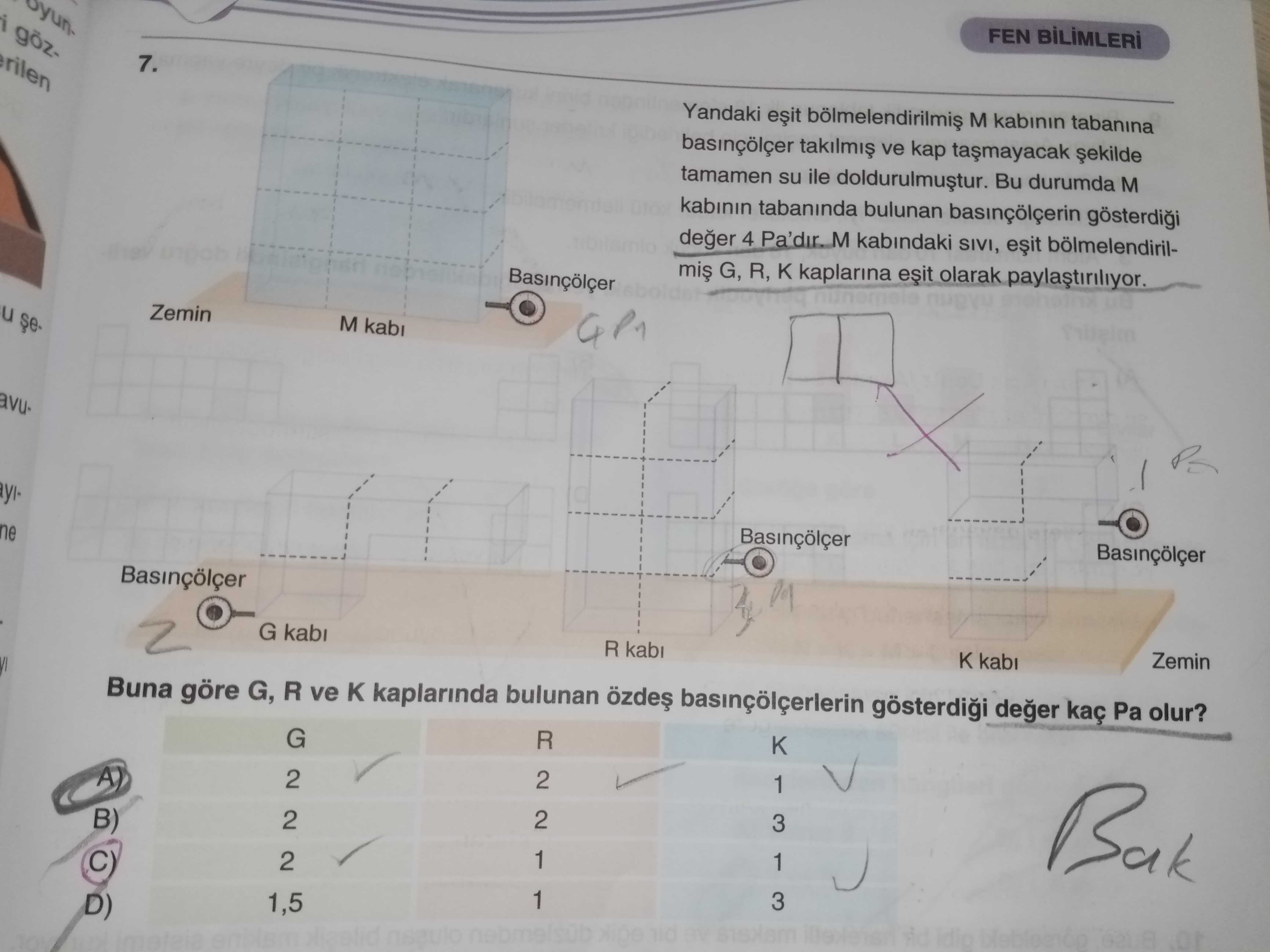 Yandaki eşit bölmelendirilmiş M kabının tabanına basınçölçer takılmış ve kap taşmayacak şekilde
