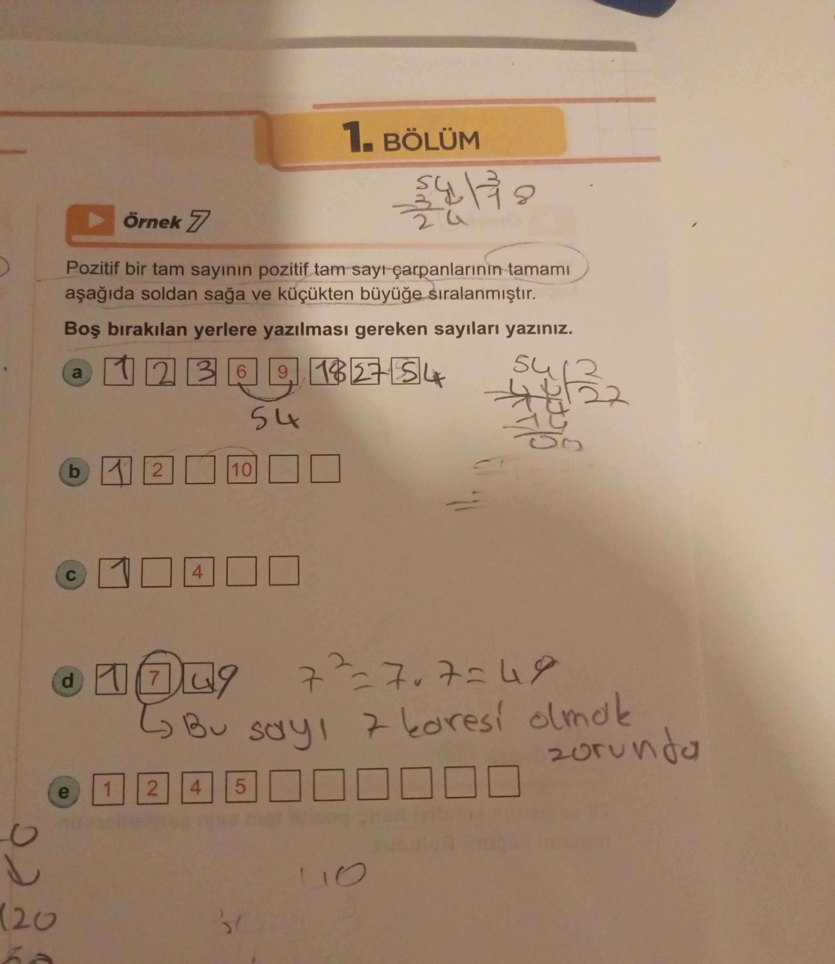 Örnek 7 Pozitif bir tam sayının pozitif tam sayı çarpanlarının tamamı aşağıda soldan sağa ve