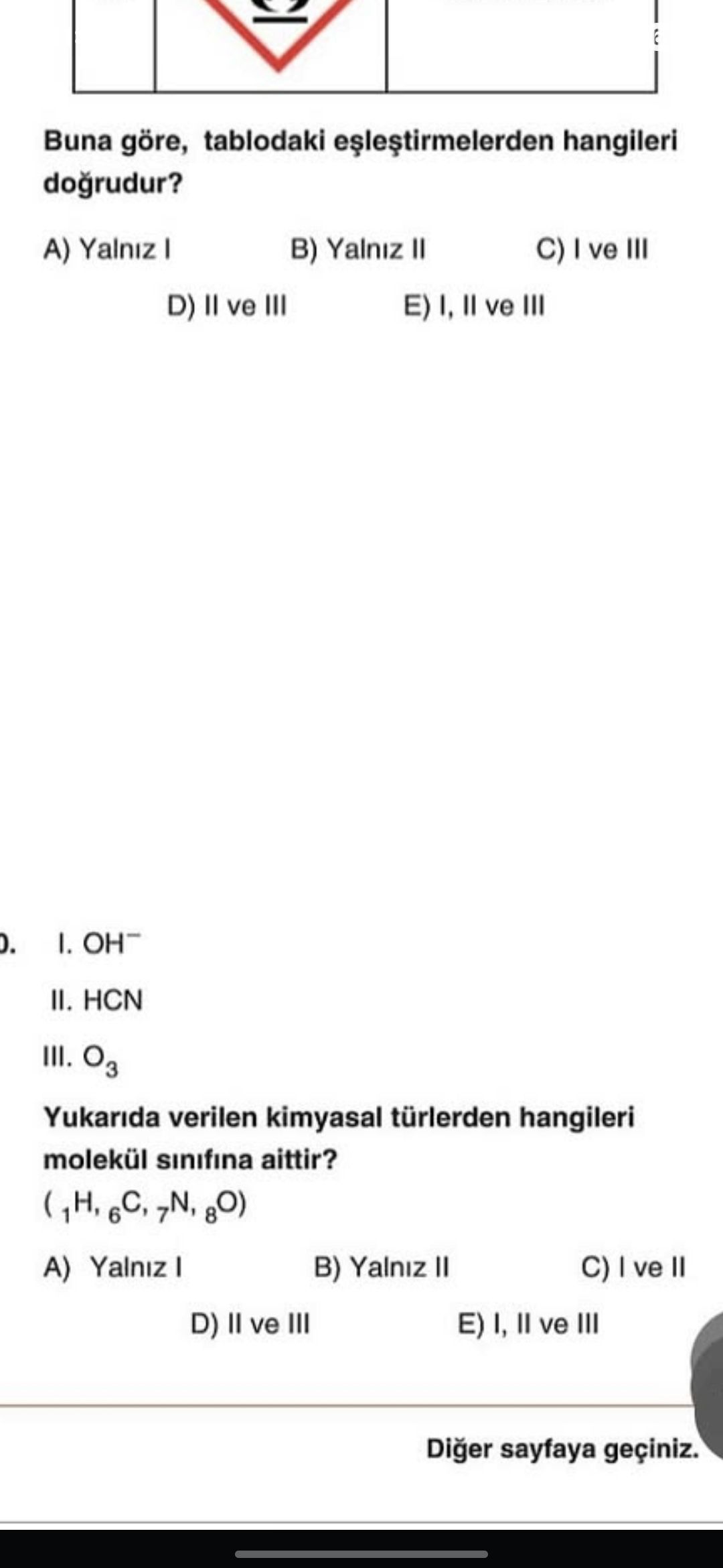 I. OH⁻ II. HCN III. O₃ Yukarıda verilen kimyasal türlerden hangileri molekül sınıfına aittir? ( ₁H
