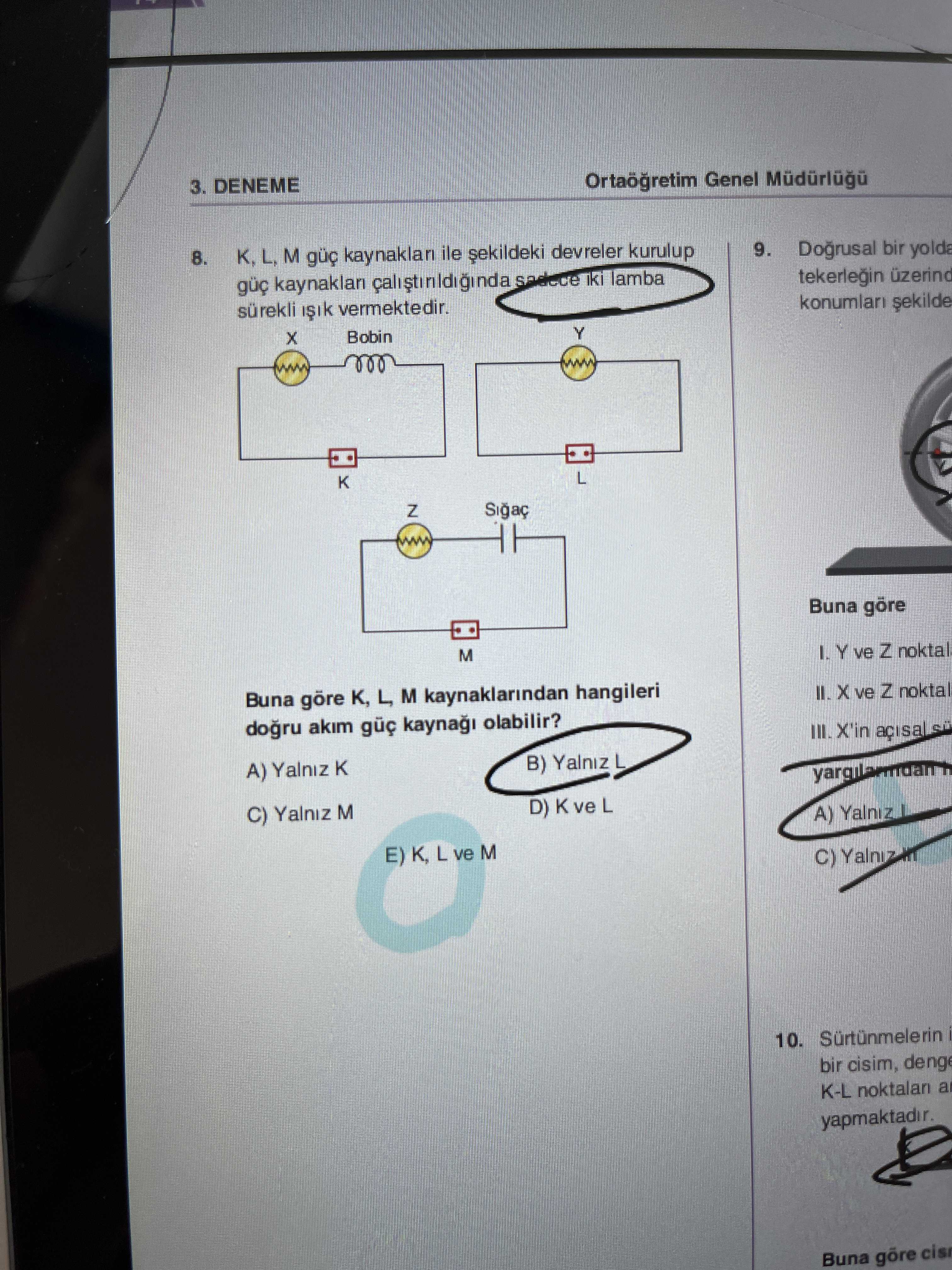 K, L, M güç kaynakları ile şekildeki devreler kurulup güç kaynakları çalıştırıldığında sadece iki