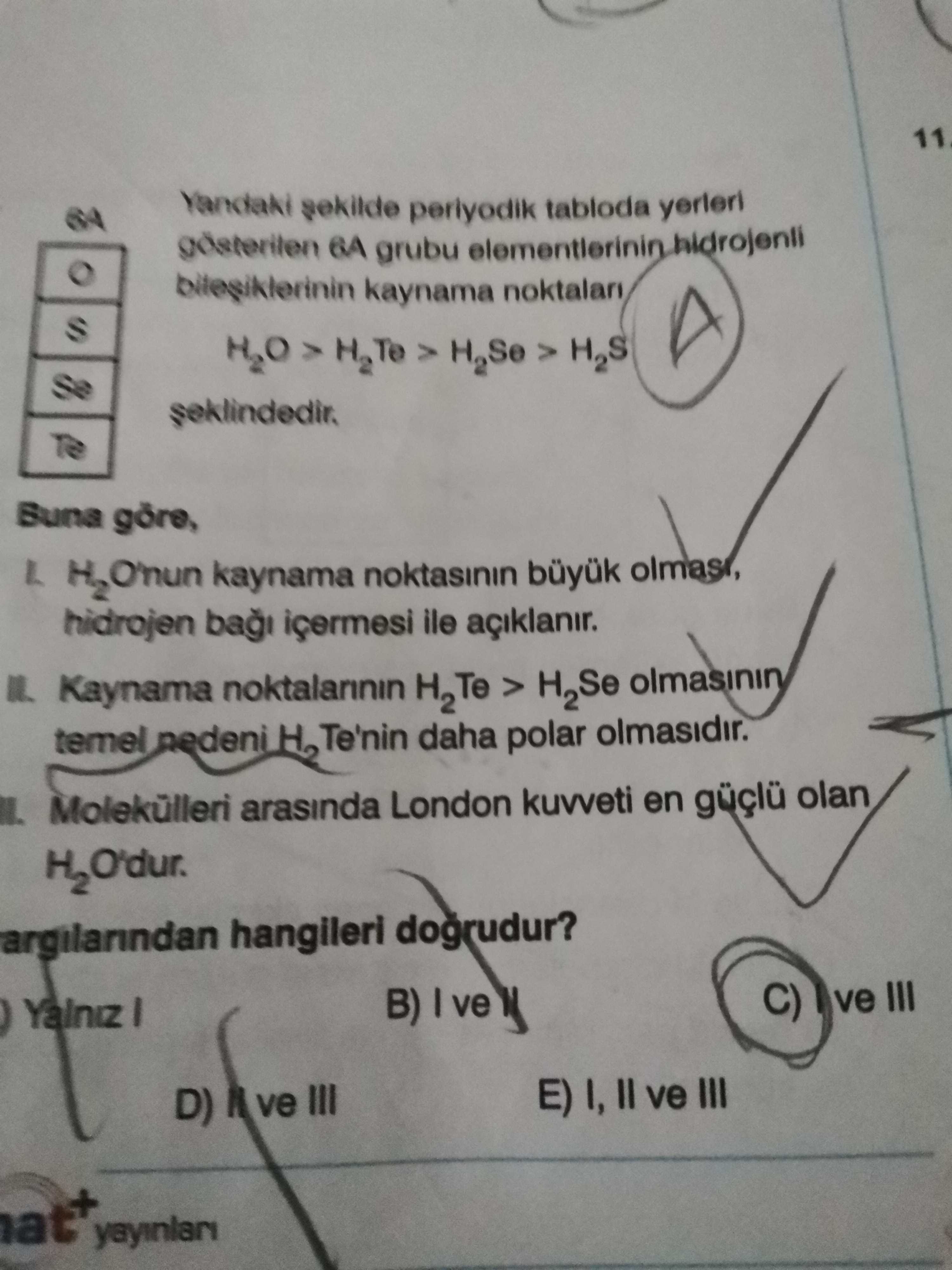 Yandaki şekilde periyodik tabloda yerleri gösterilen 6A grubu elementlerinin hidrojenli