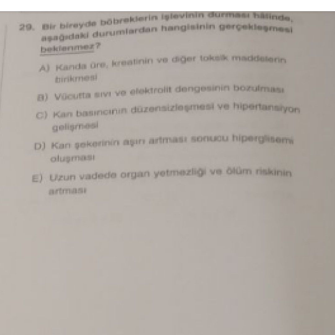 Bir bireyde böbreklerin işlevinin durması halinde Aşağıdaki durumlardan hangisinin gerçekleşmesi beklenmez?