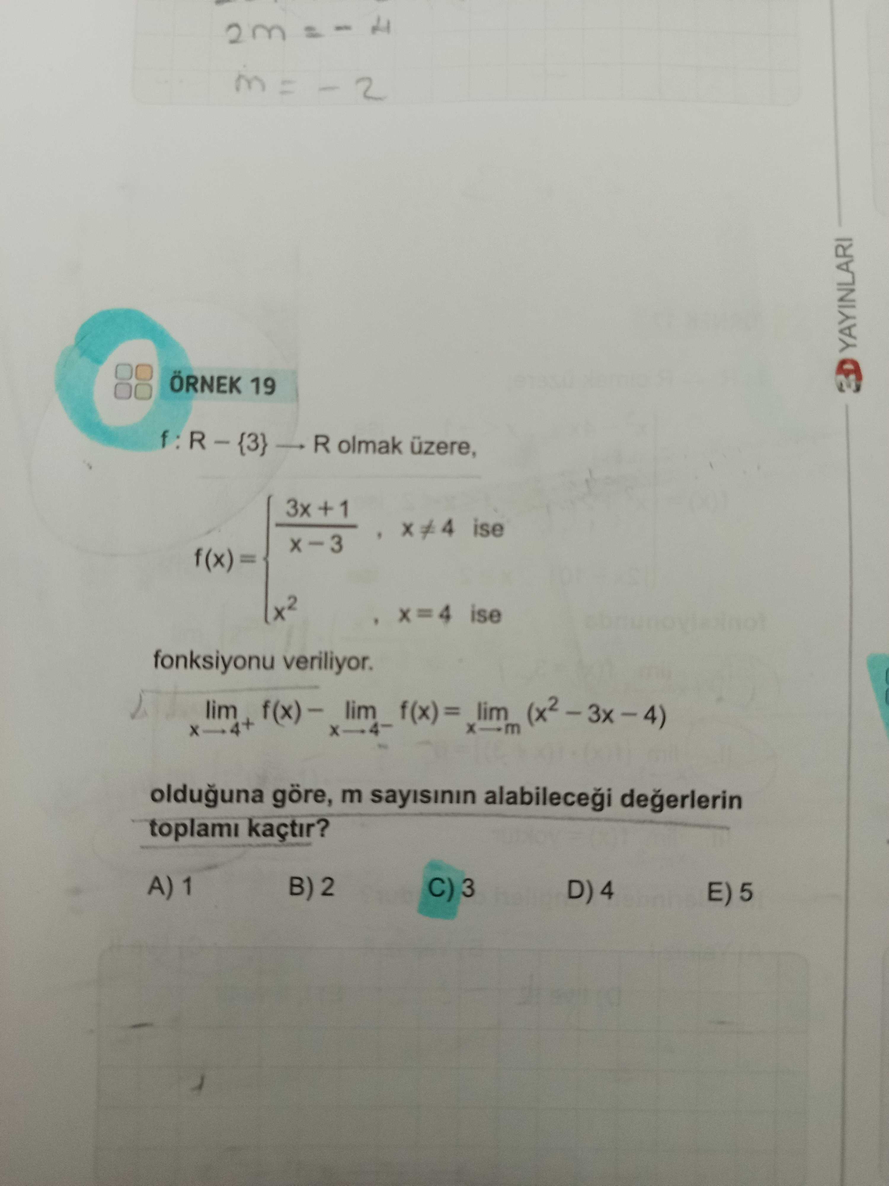 ÖRNEK 19 f : R − {3} → R olmak üzere, f(x) = { (3x + 1) / (x − 3) , x ≠ 4 ise { x² , x = 4 ise