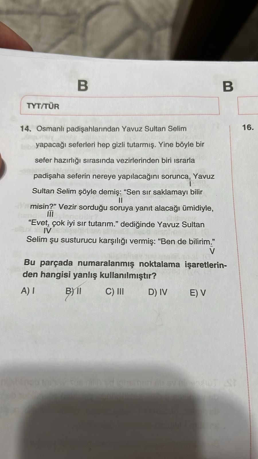 Osmanlı padişahlarından Yavuz Sultan Selim yapacağı seferleri hep gizli tutarmış. Yine böyle bir