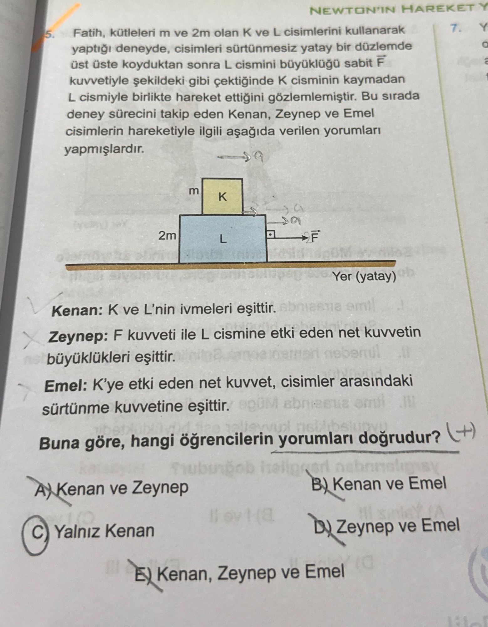 Fatih, kütleleri m ve 2m olan K ve L cisimlerini kullanarak yaptığı deneyde, cisimleri sürtünmesiz