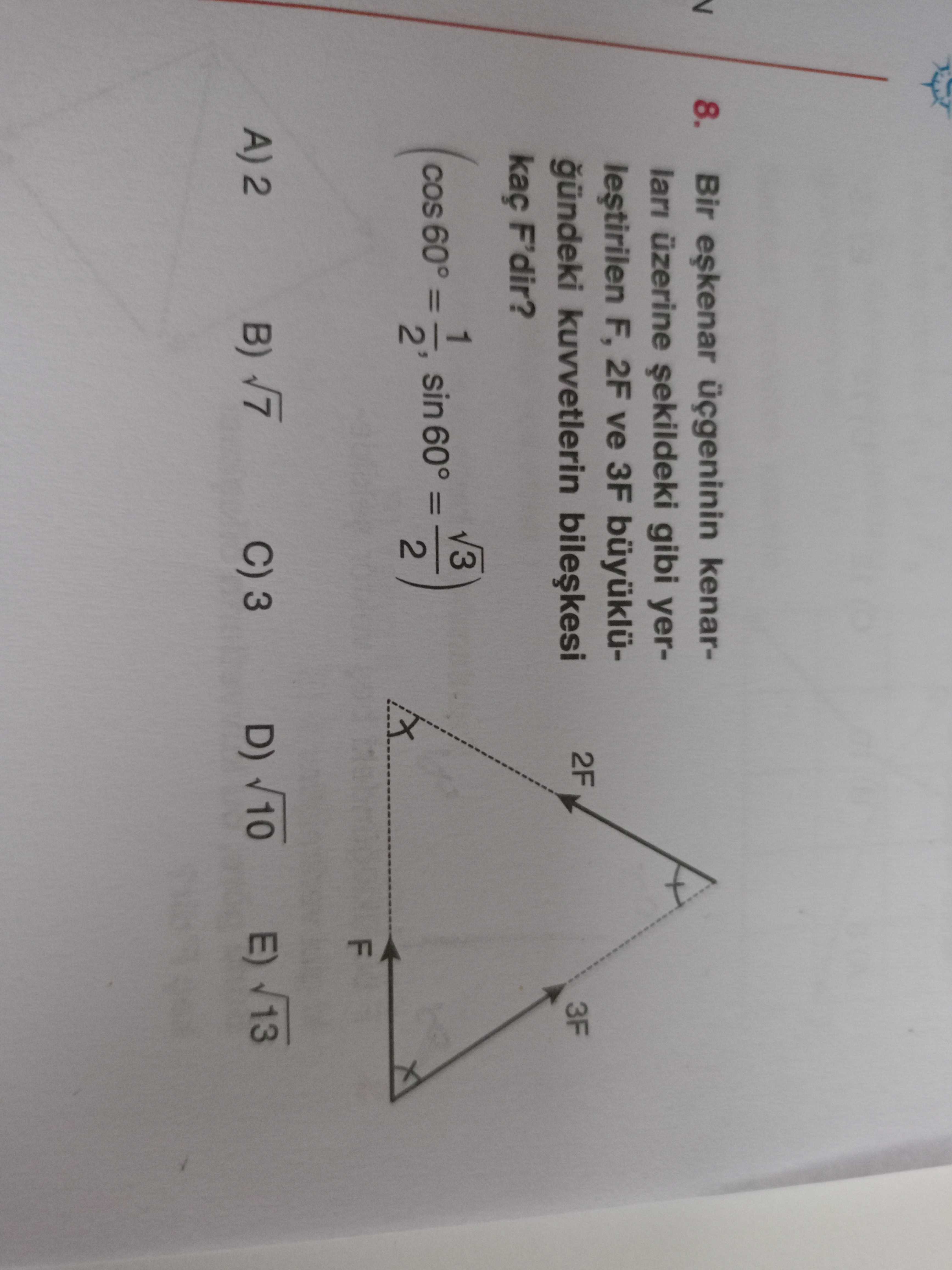 Bir eşkenar üçgeninin kenarları üzerine şekildeki gibi yerleştirilen F, 2F ve 3F büyüklü-leştirilen