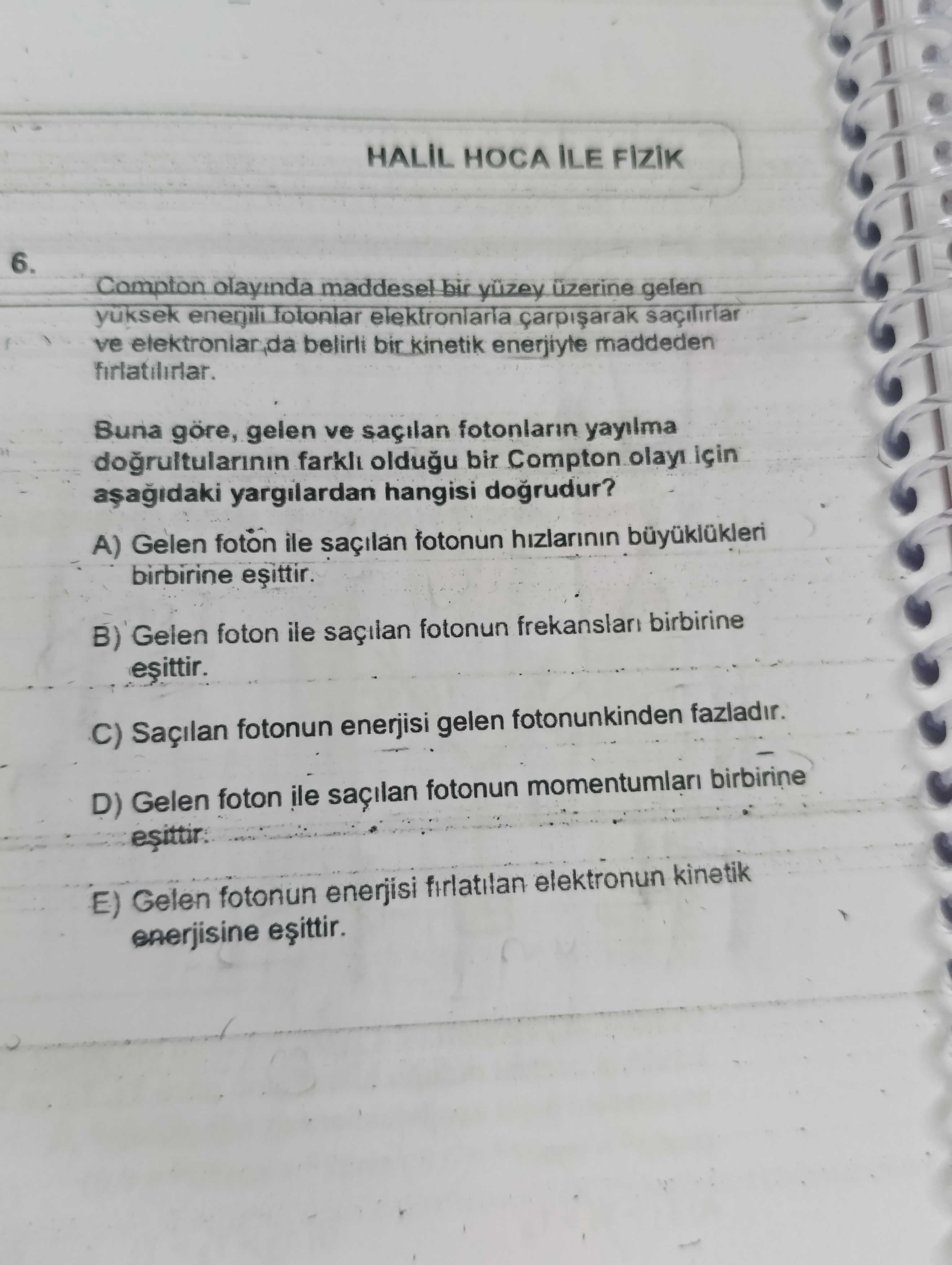 Compton olayında maddesel bir yüzey üzerine gelen yüksek enerjili fotonlar elektronlarla çarpışarak