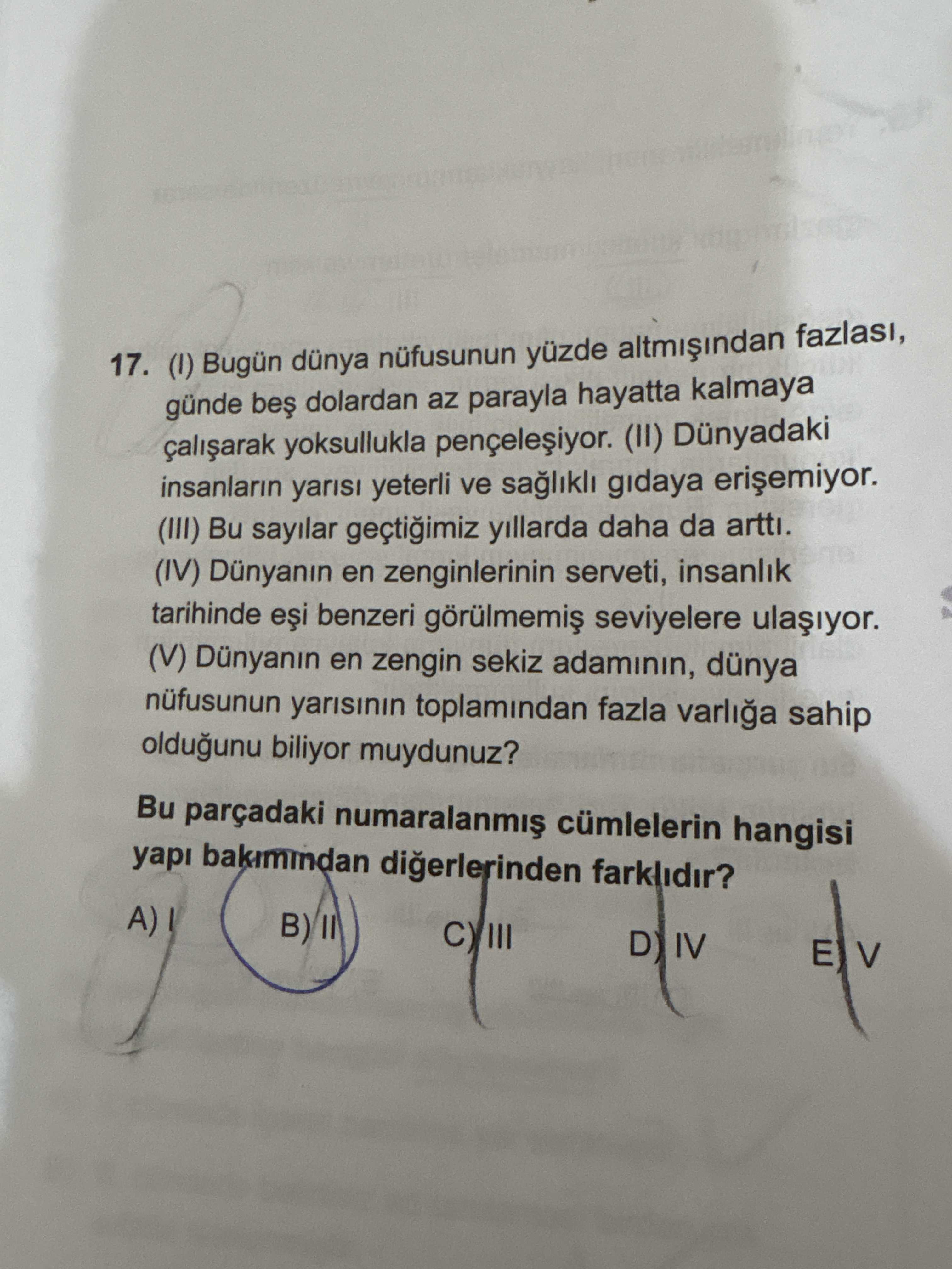 (I) Bugün dünya nüfusunun yüzde altmışından fazlası, günde beş dolardan az parayla hayatta kalmaya