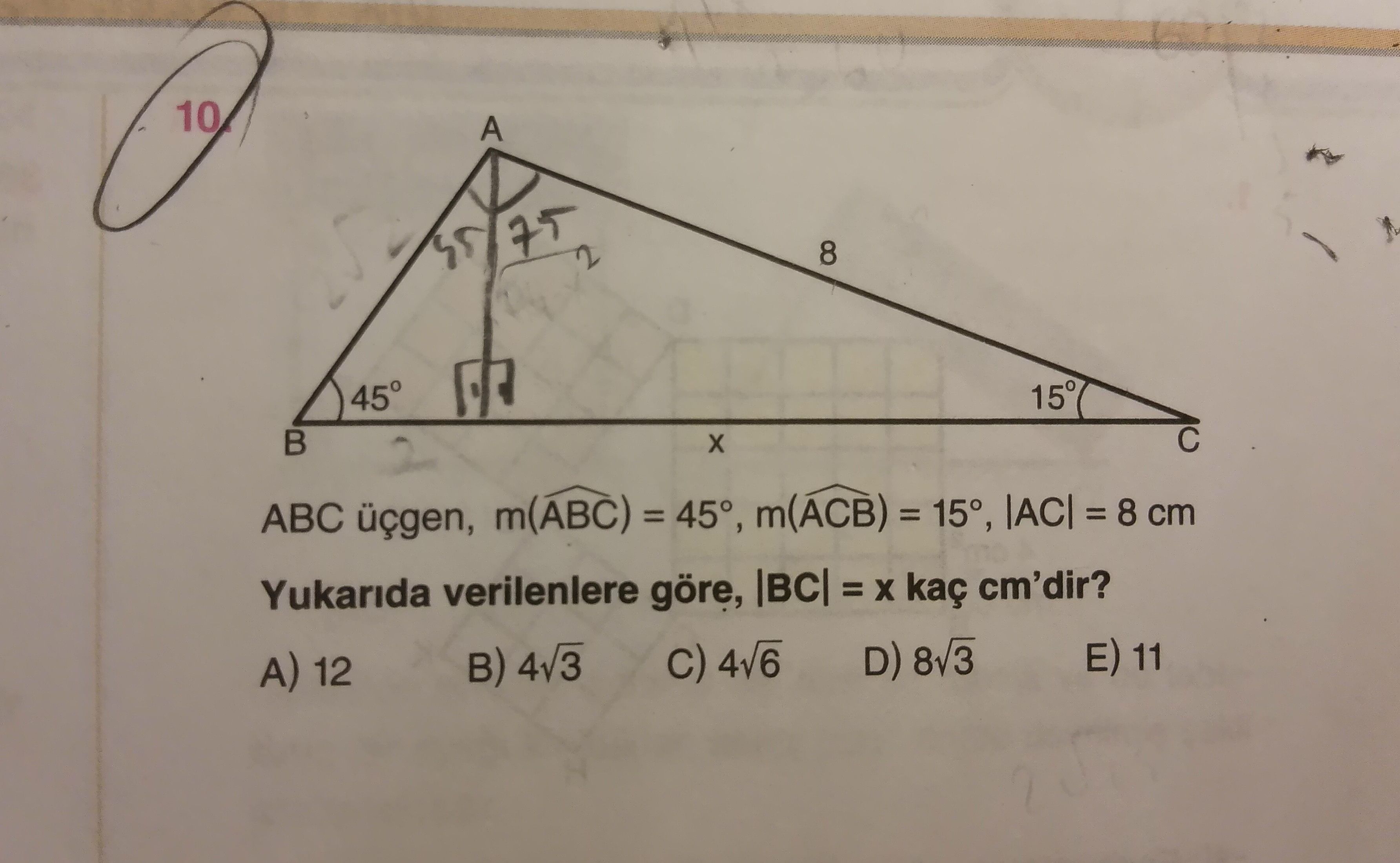 ABC üçgen, m(ABC) = 45°, m(ACB) = 15°, |AC| = 8 cm Yukarıda verilenlere göre, |BC| = x kaç cm'dir?