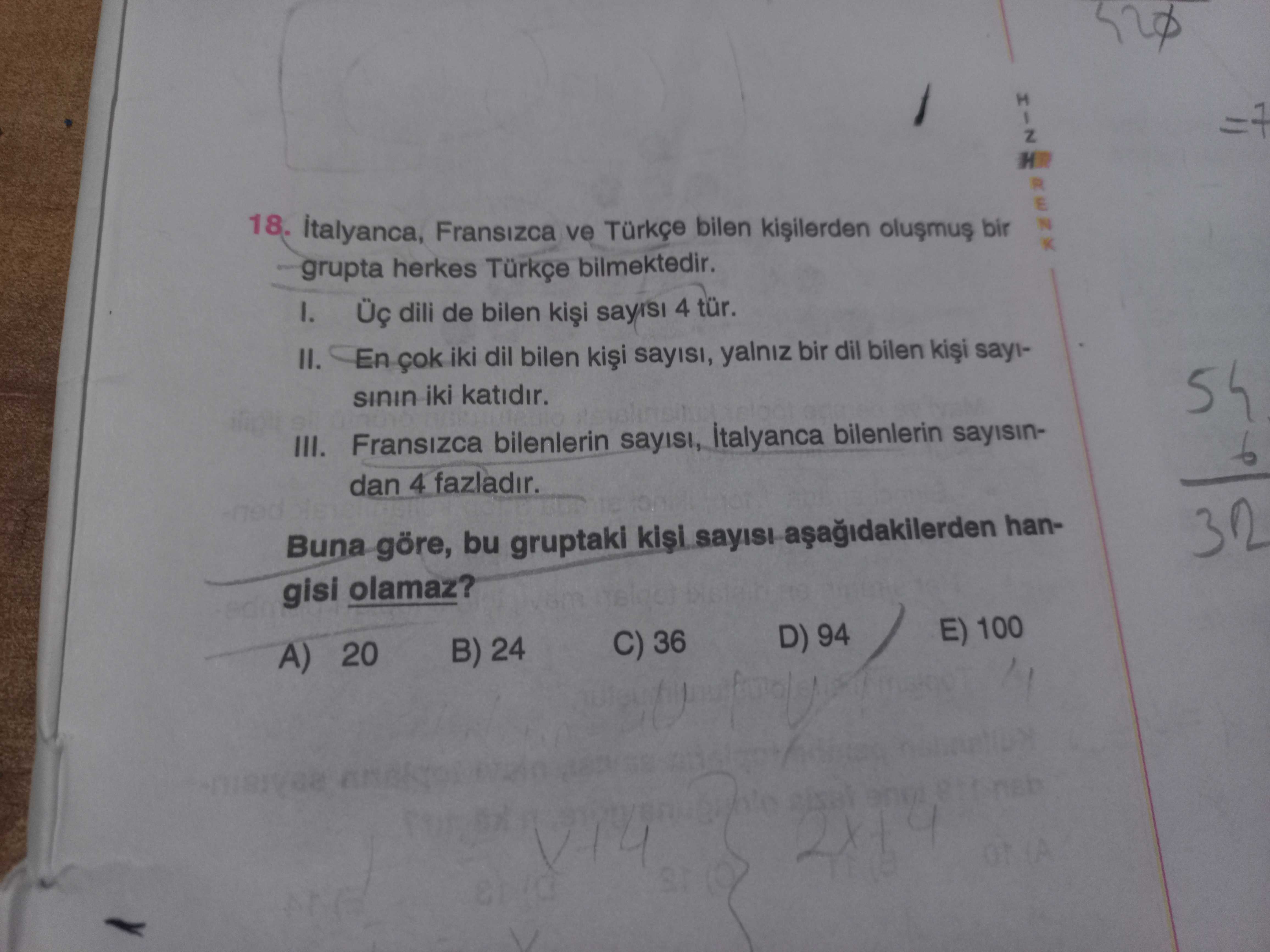 İtalyanca, Fransızca ve Türkçe bilen kişilerden oluşmuş bir grupta herkes Türkçe bilmektedir. I. Üç