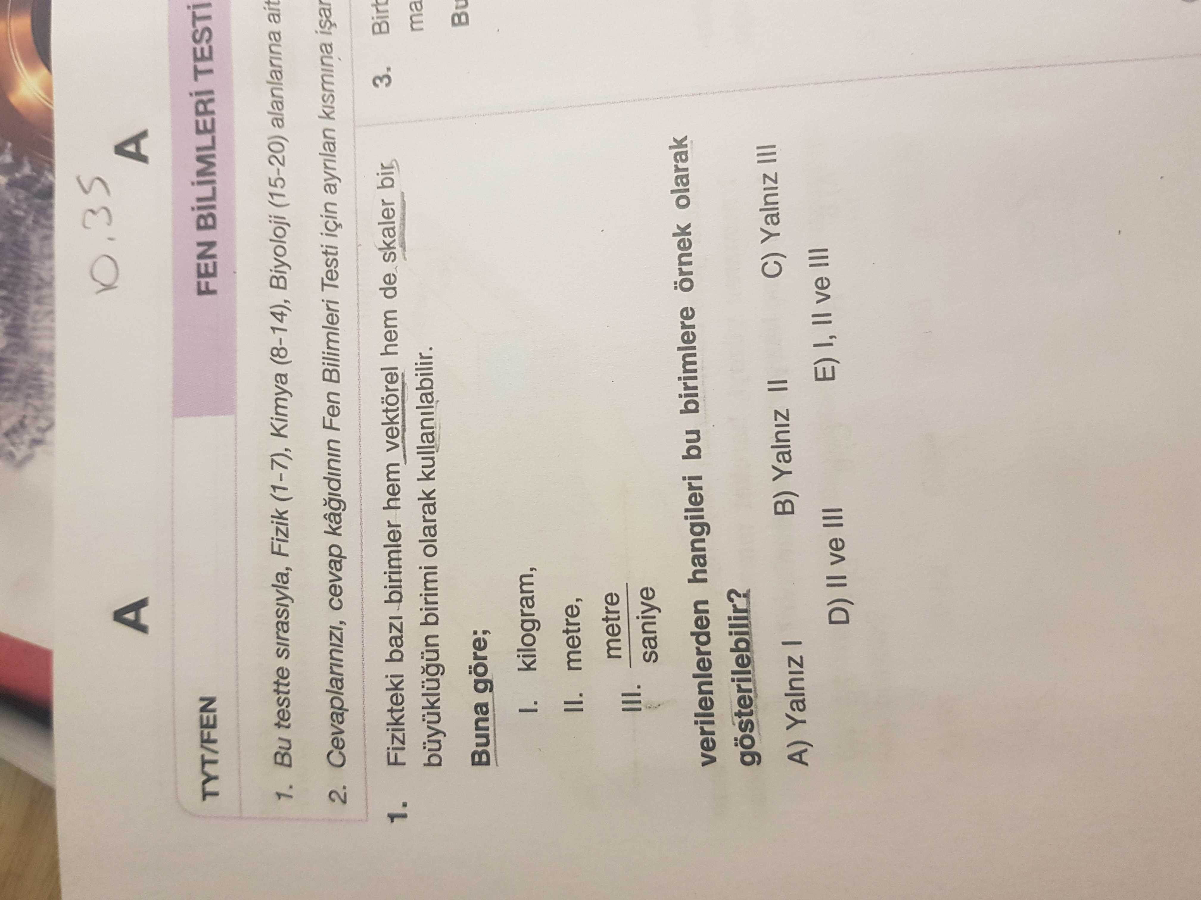 Fizikteki bazı birimler hem vektörel hem de skaler bir büyüklüğün birimi olarak kullanılabilir. Buna