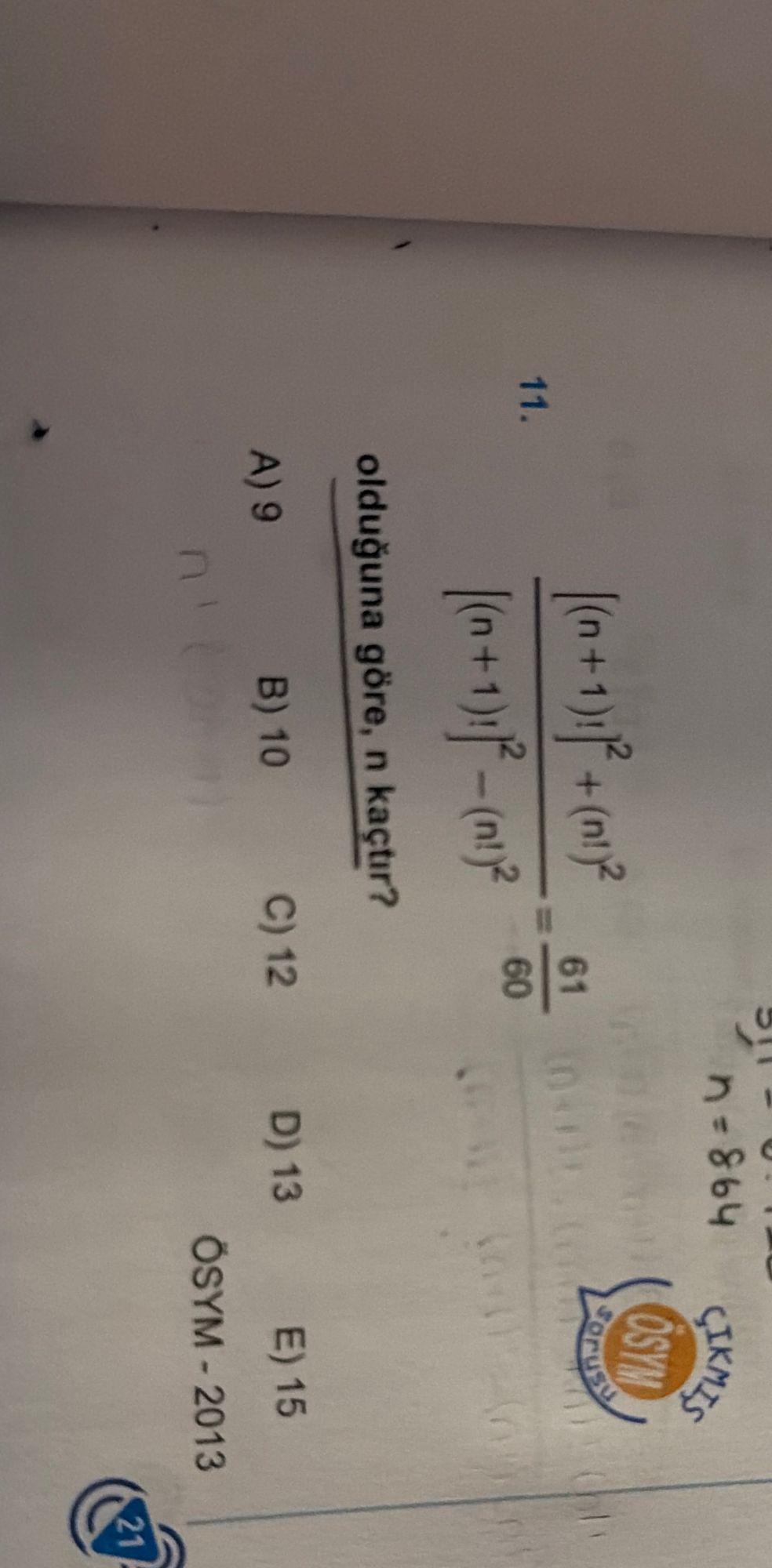 [(n+1)!]² + (n!)² ―――――――――――――― = 61/60 [(n+1)!]² - (n!)² olduğuna göre, n kaçtır?