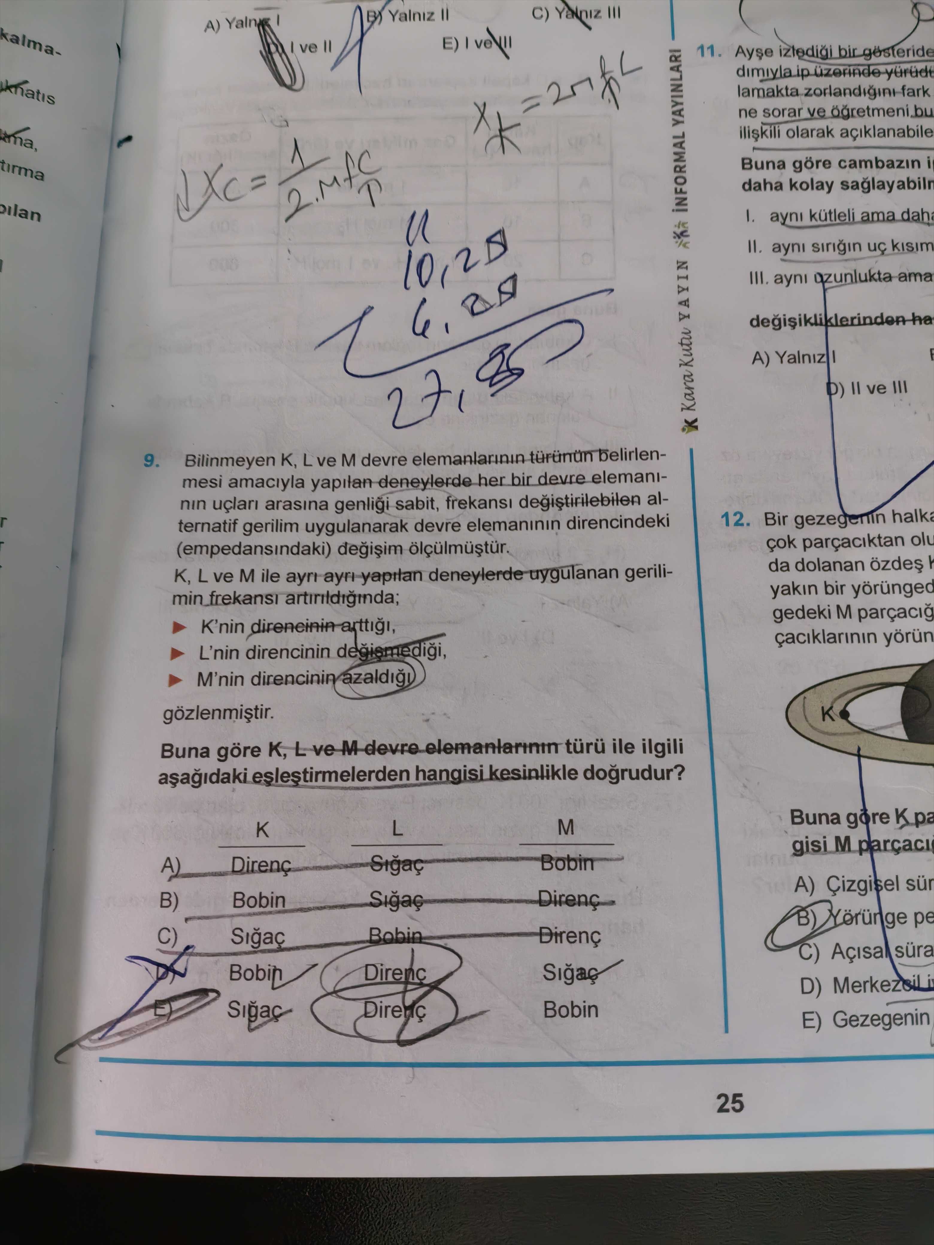 Bilinmeyen K, L ve M devre elemanlarının türünün belirlenmesi amacıyla yapılan deneylerde her bir