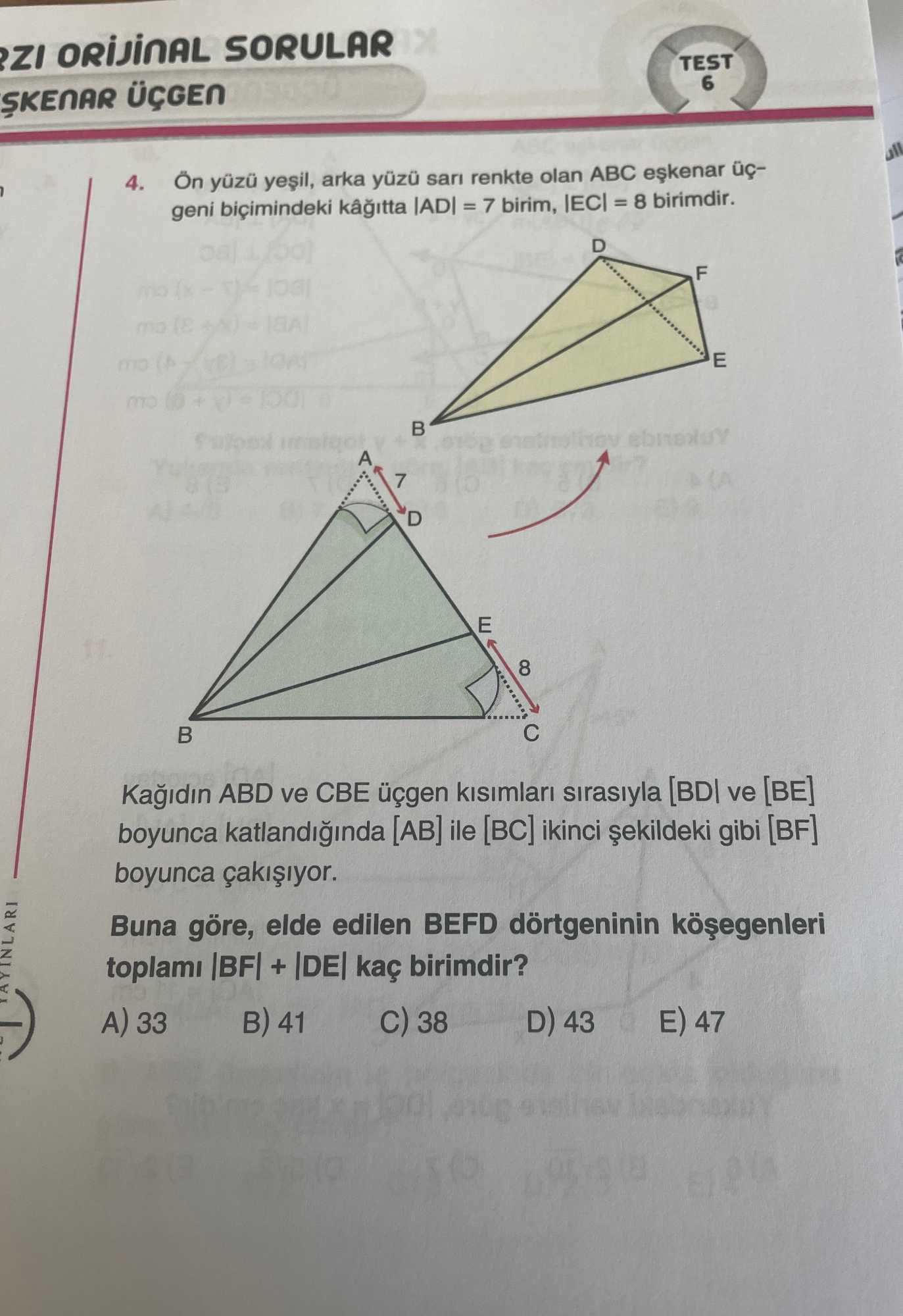 Ön yüzü yeşil, arka yüzü sarı renkte olan ABC eşkenar üçgeni biçimindeki kâğıtta |AD| = 7 birim