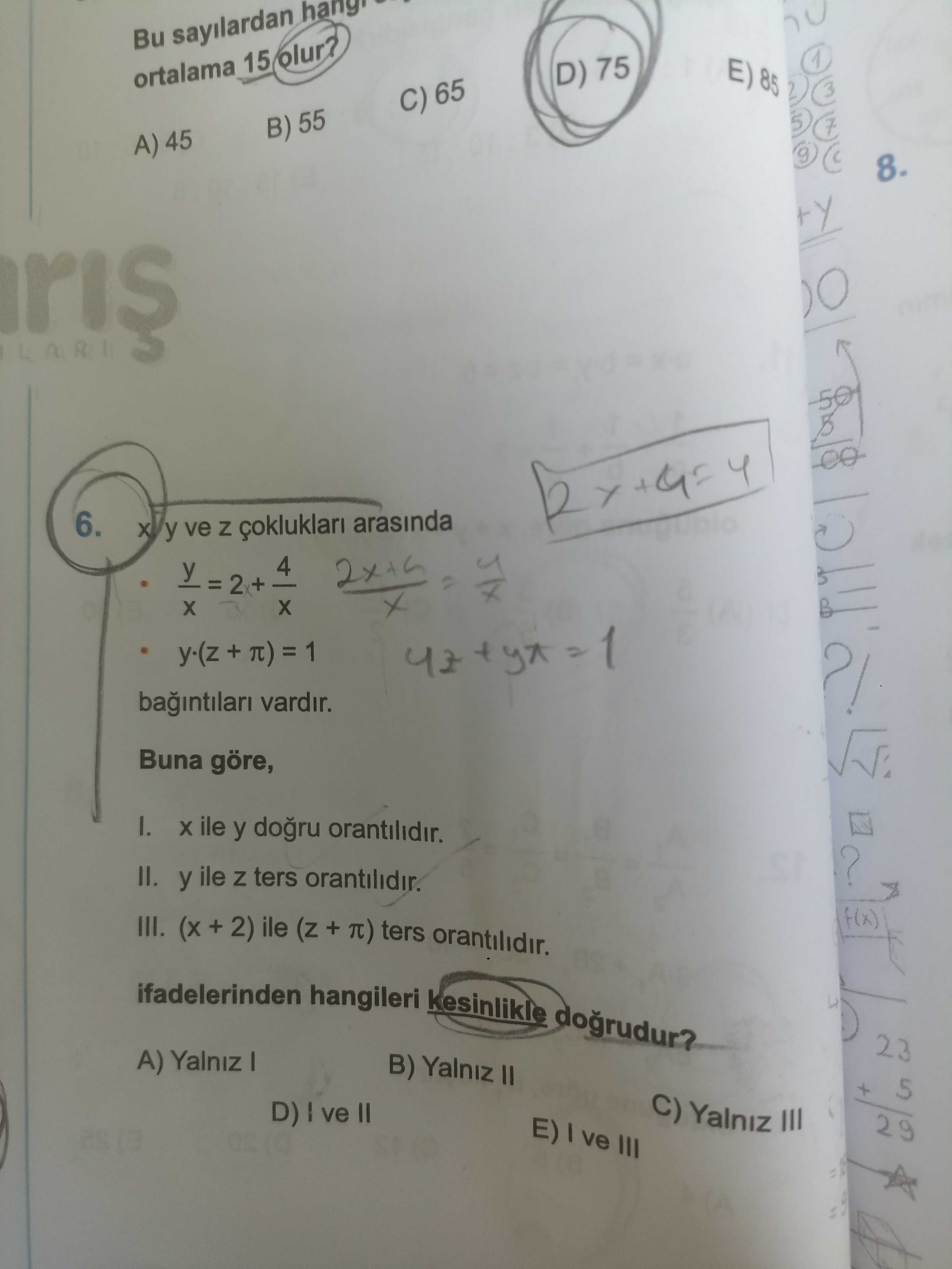 x, y ve z çoklukları arasında • y/x = 2 + 4/x • y·(z + π) = 1 bağıntıları vardır. Buna göre, I. x