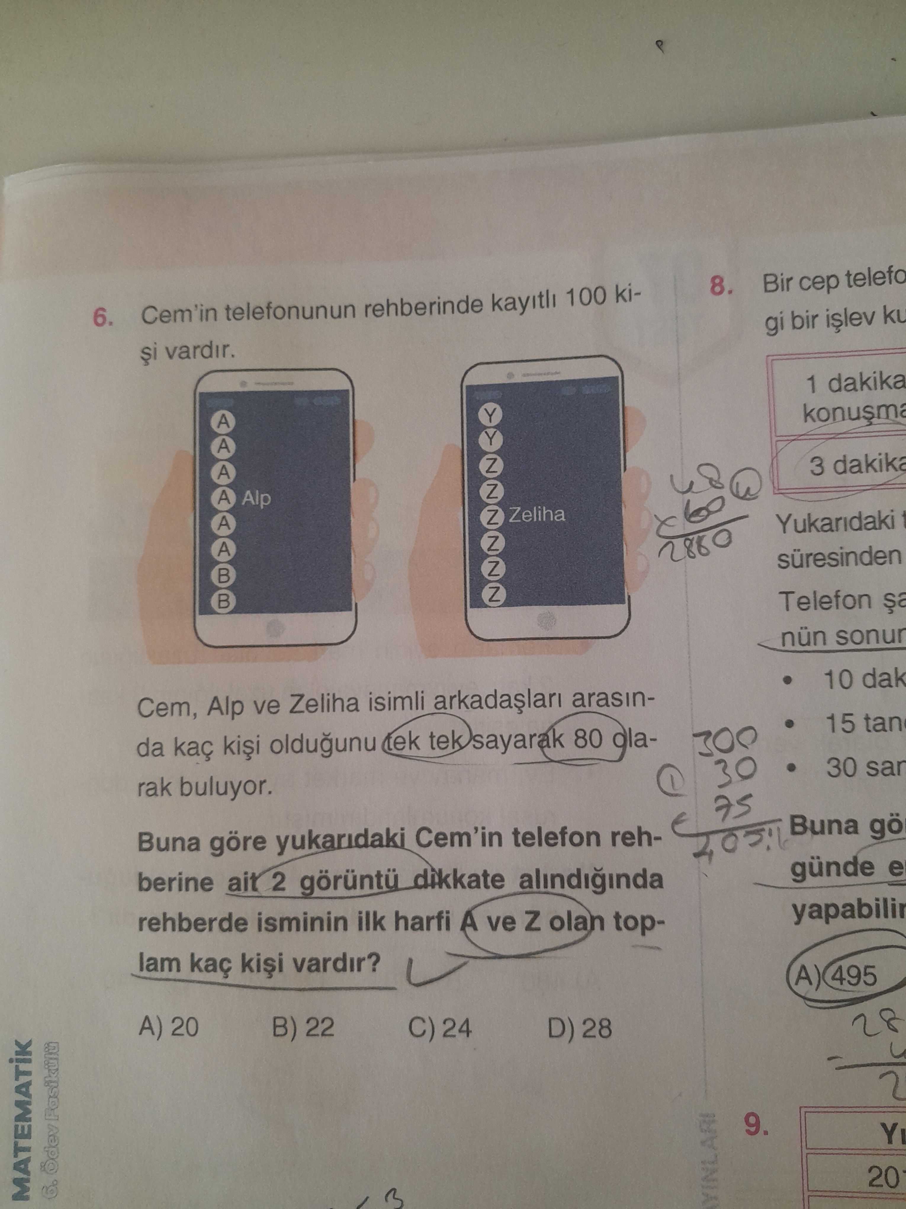 Cem'in telefonunun rehberinde kayıtlı 100 kişi vardır. Cem, Alp ve Zeliha isimli arkadaşları