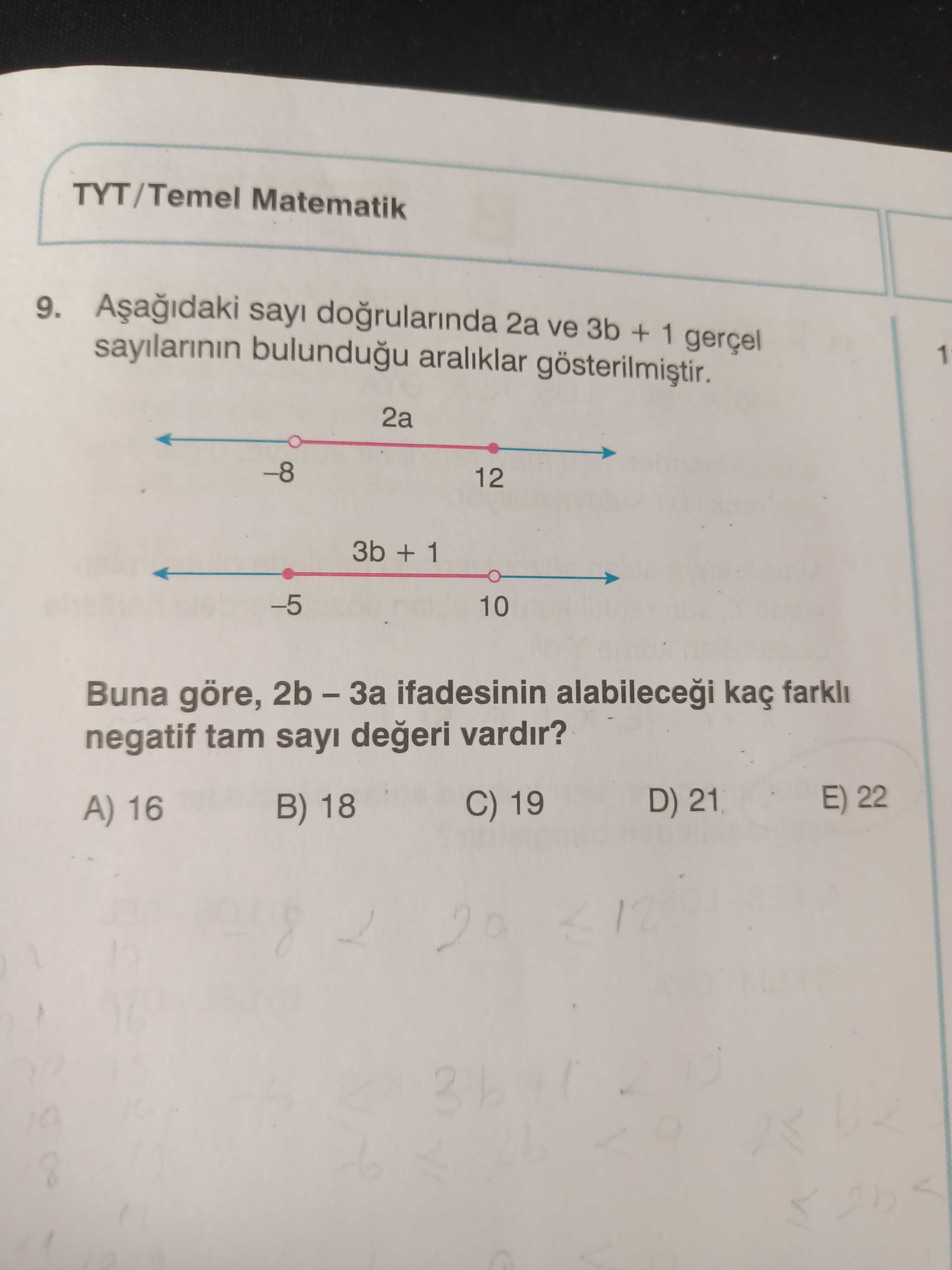 Aşağıdaki sayı doğrularında 2a ve 3b + 1 gerçel sayılarının bulunduğu aralıklar gösterilmiştir. Buna