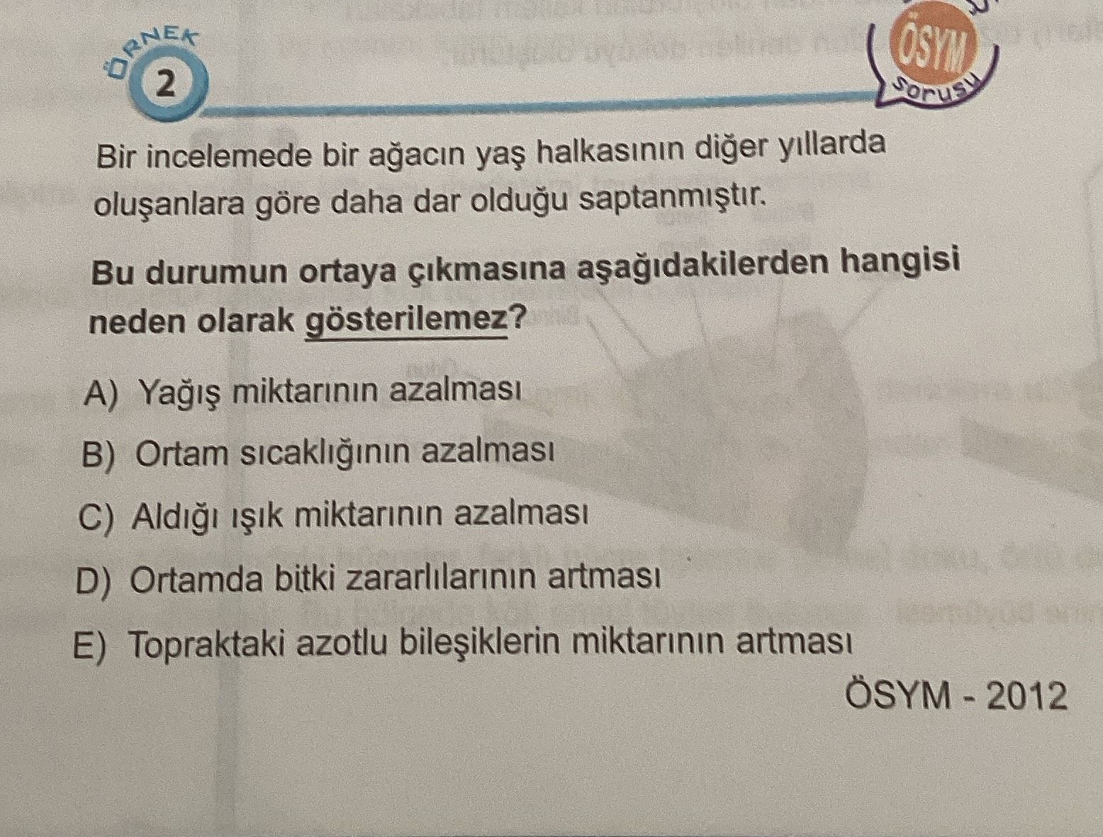 Bir incelemede bir ağacın yaş halkasının diğer yıllarda oluşanlara göre daha dar olduğu