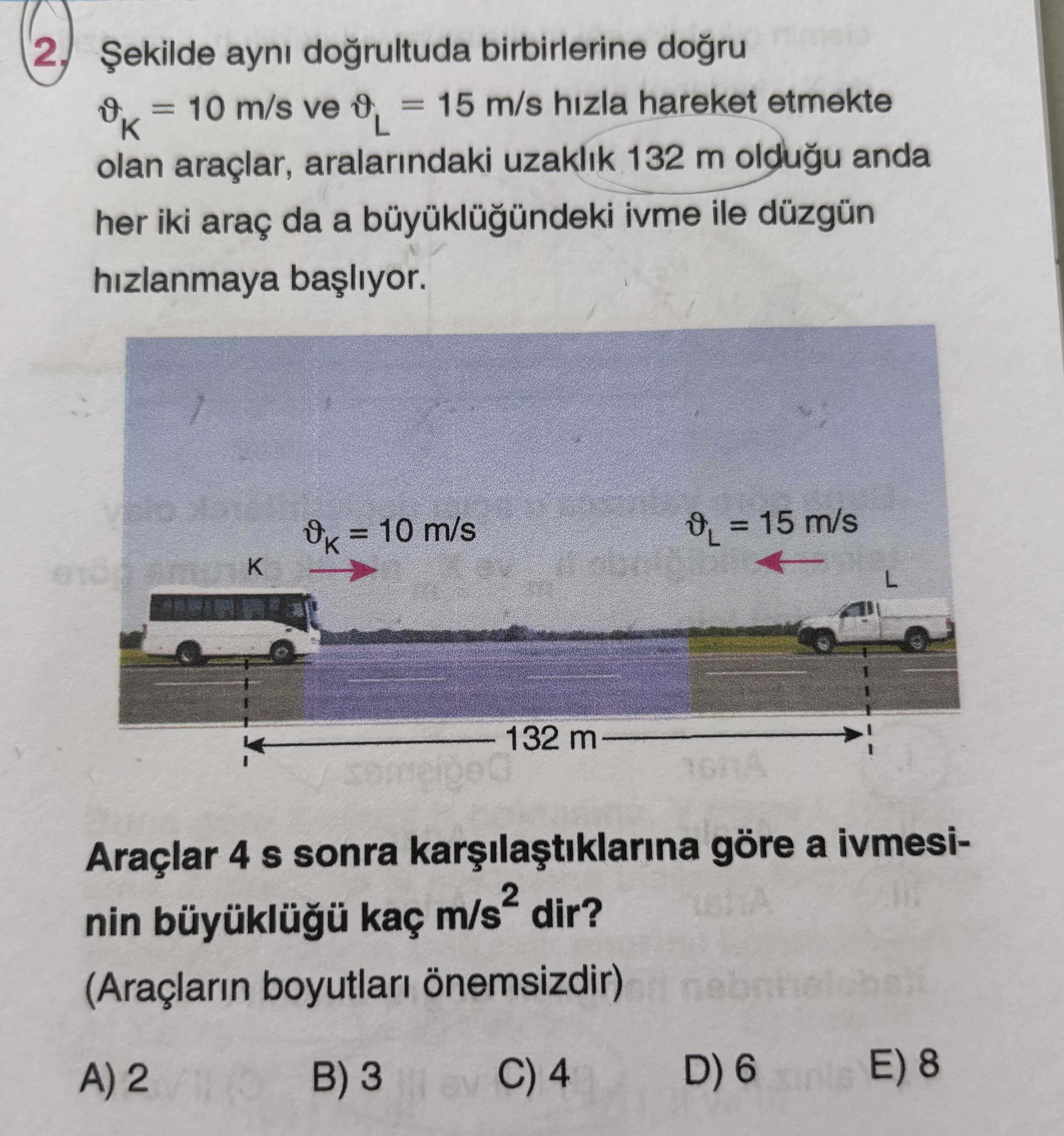 Şekilde aynı doğrultuda birbirlerine doğru ϑ_K = 10 m/s ve ϑ_L = 15 m/s hızla hareket etmekte olan