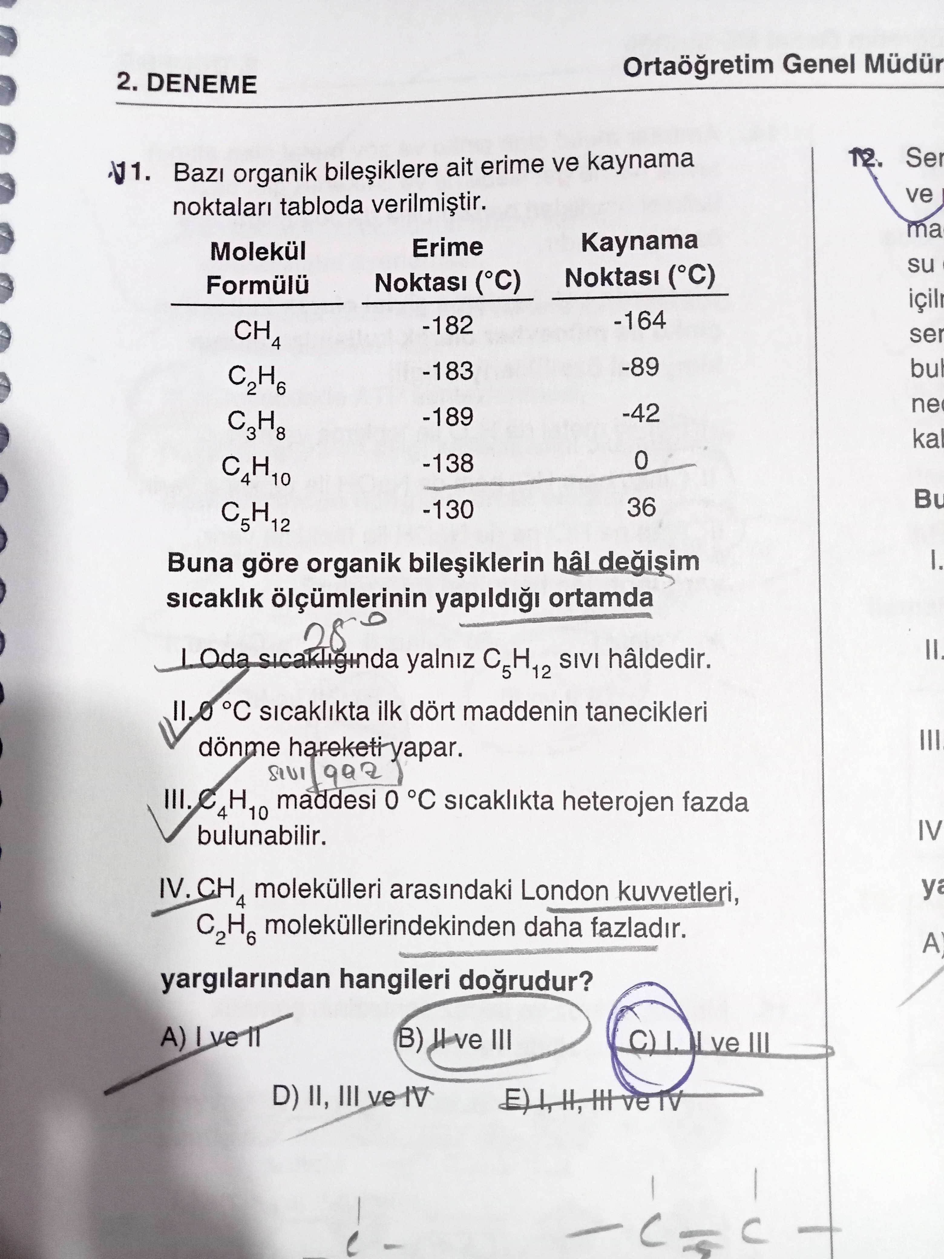 Bazı organik bileşiklere ait erime ve kaynama noktaları tabloda verilmiştir. Molekül Formülü | Erime