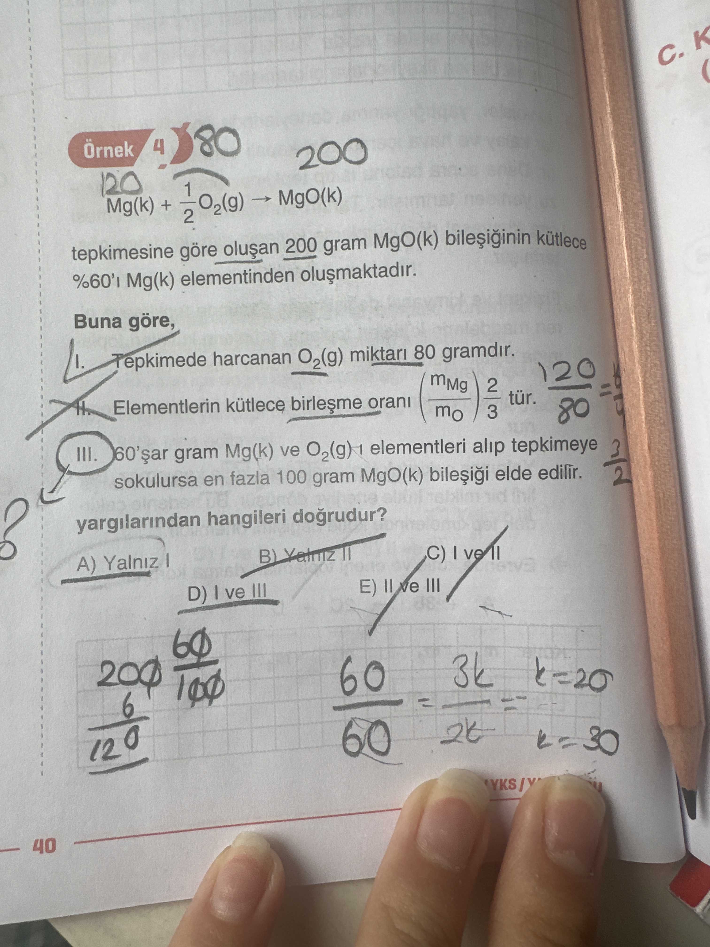 Örnek 4 Mg(k) + ½O₂(g) → MgO(k) tepkimesine göre oluşan 200 gram MgO(k) bileşiğinin kütlece %60'ı