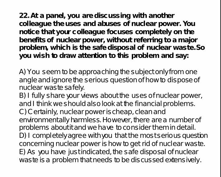 At a panel, you are discussing with another colleague the uses and abuses of nuclear power. You